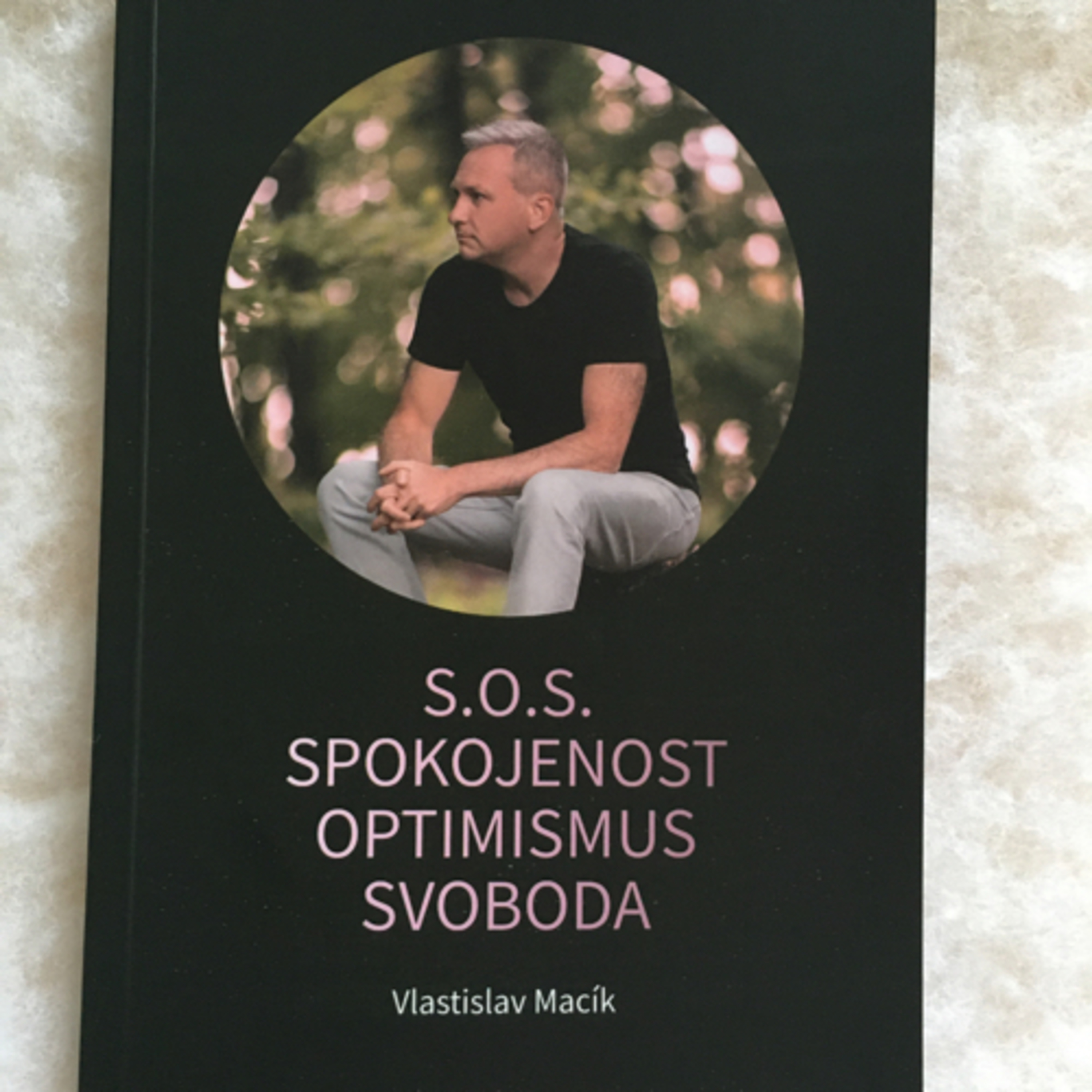 Vlasťa Macík - S.O.S. - Spokojenost - Optimismus - Svoboda