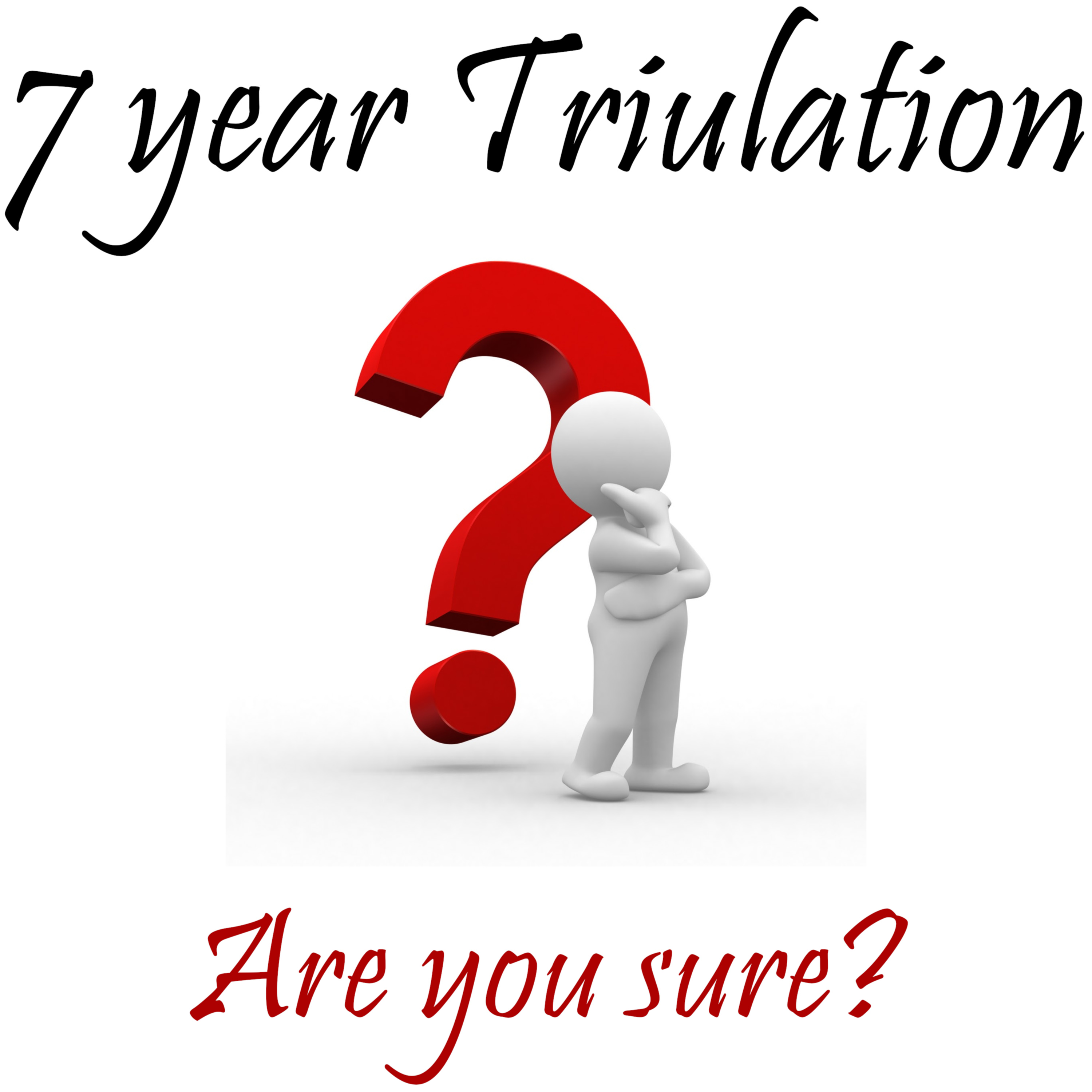 The 7 Year Tribulation, Are You Sure? episode artwork