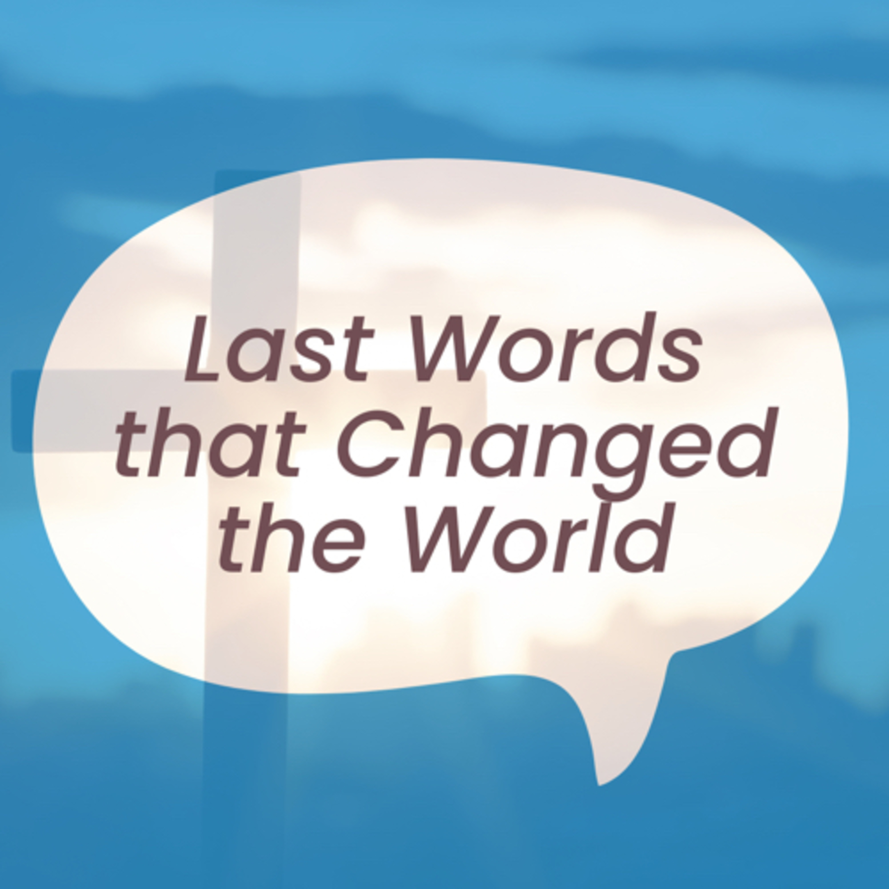 Last Words that Changed the World  episode artwork