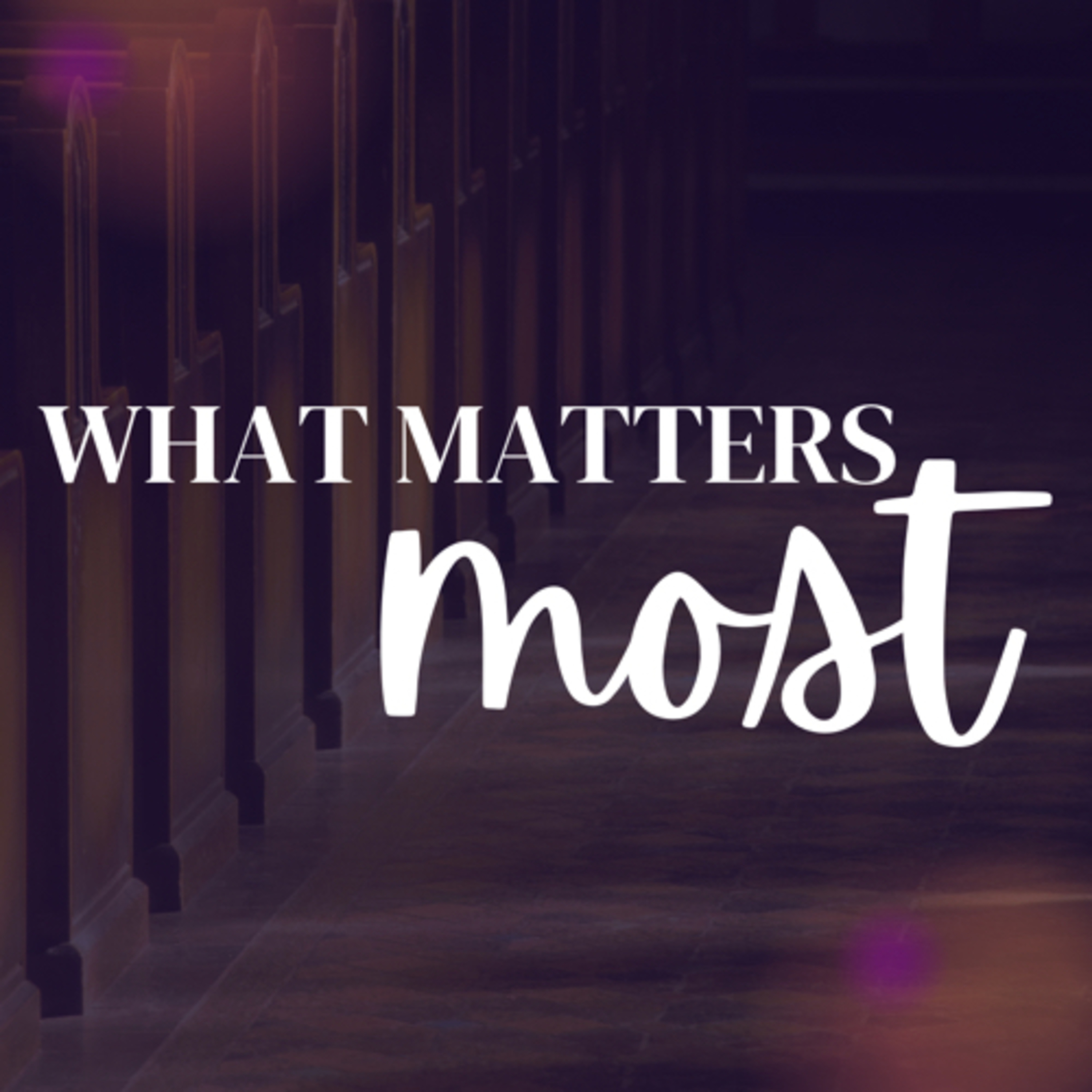 What Matters Most episode artwork
