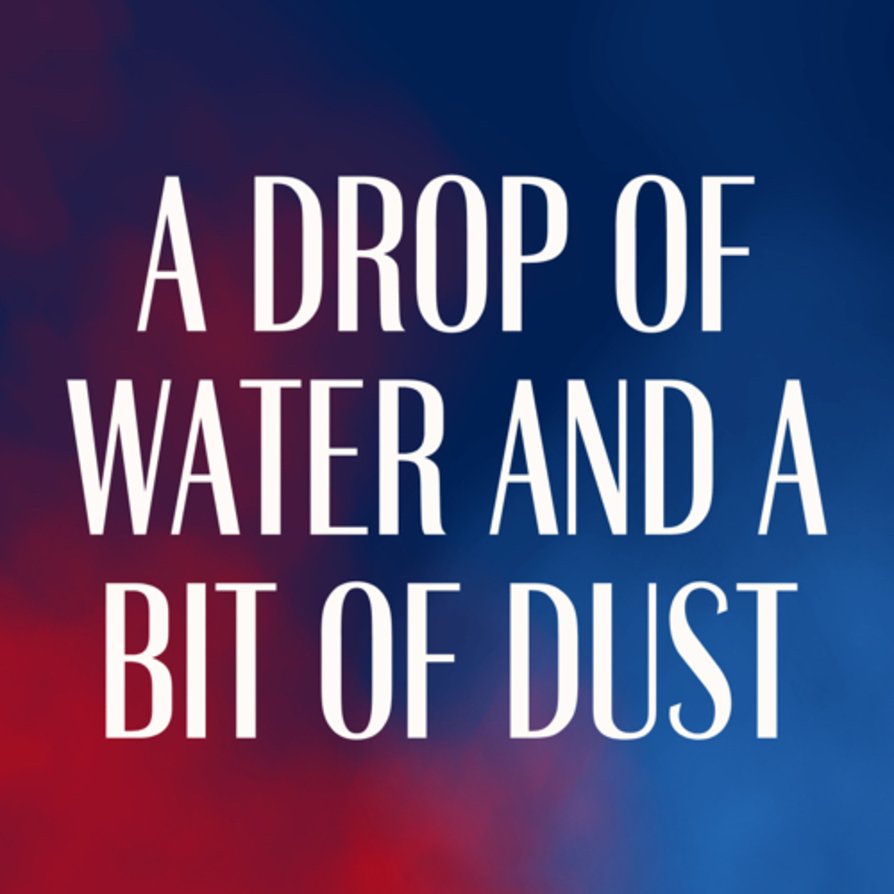 A Drop of Water and a Bit of Dust | Bishop Tim Gore episode artwork