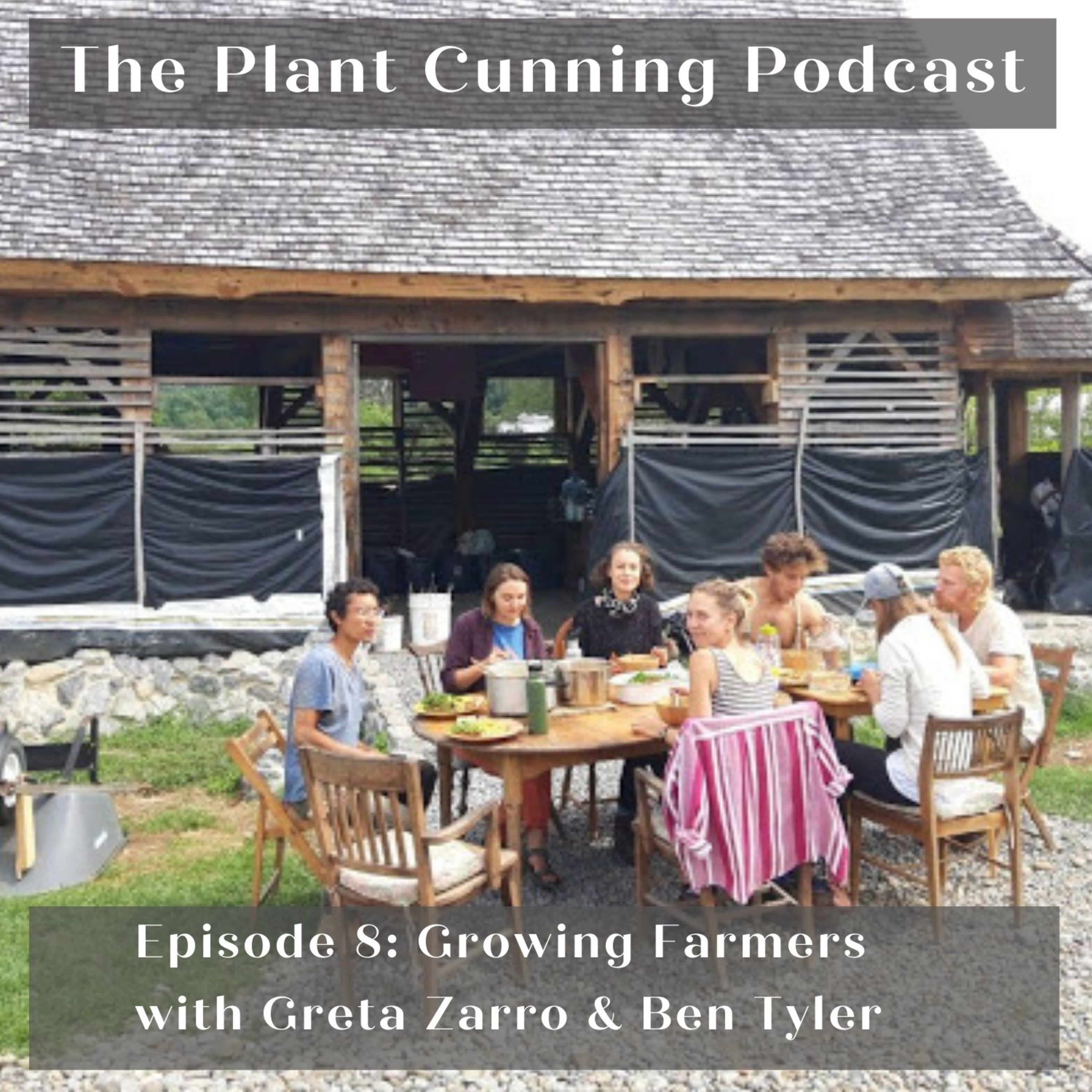 Episode 8: Growing Farmers with Greta Zarro & Ben Tyler of Unadilla Community Farm
