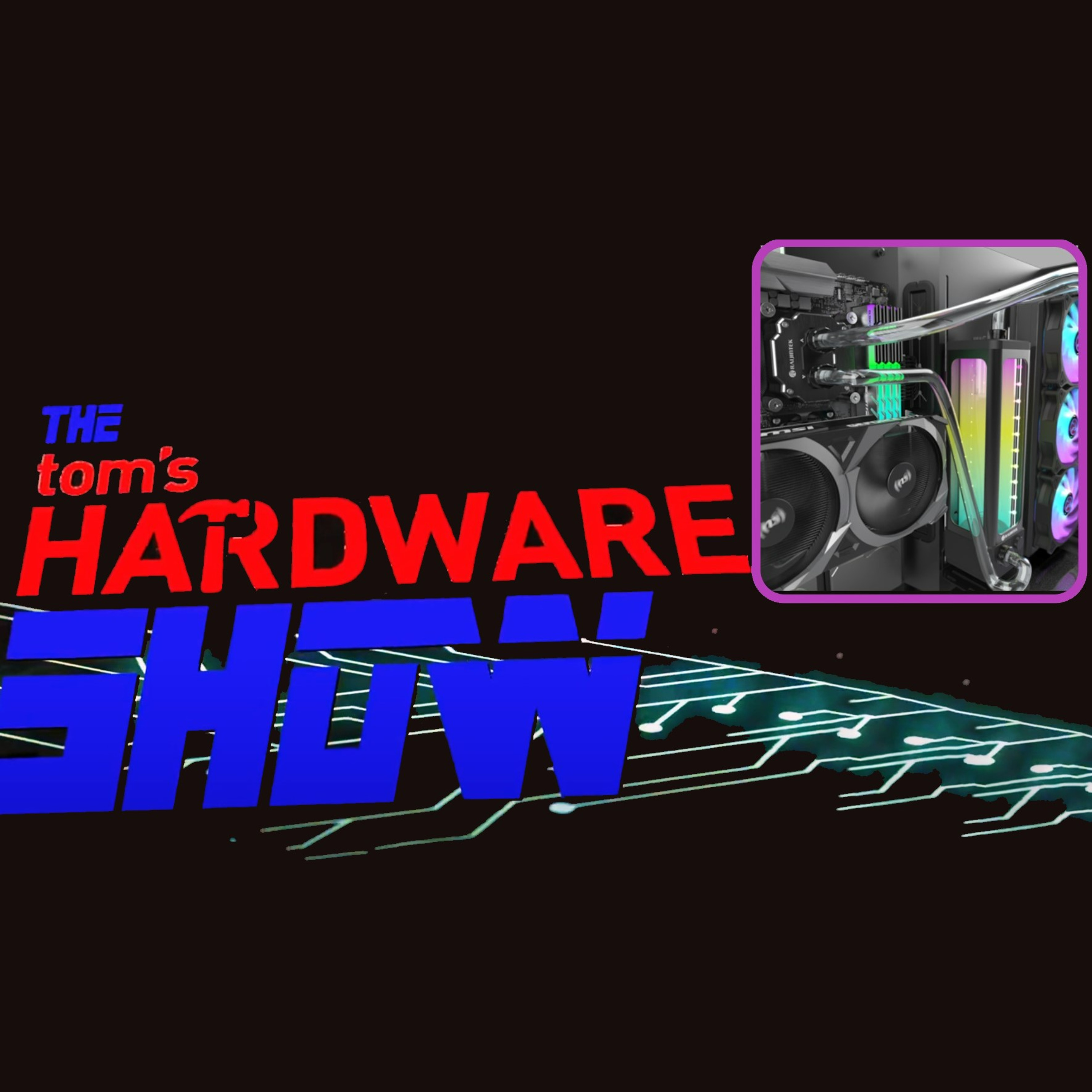 The Tom\'s Hardware Show