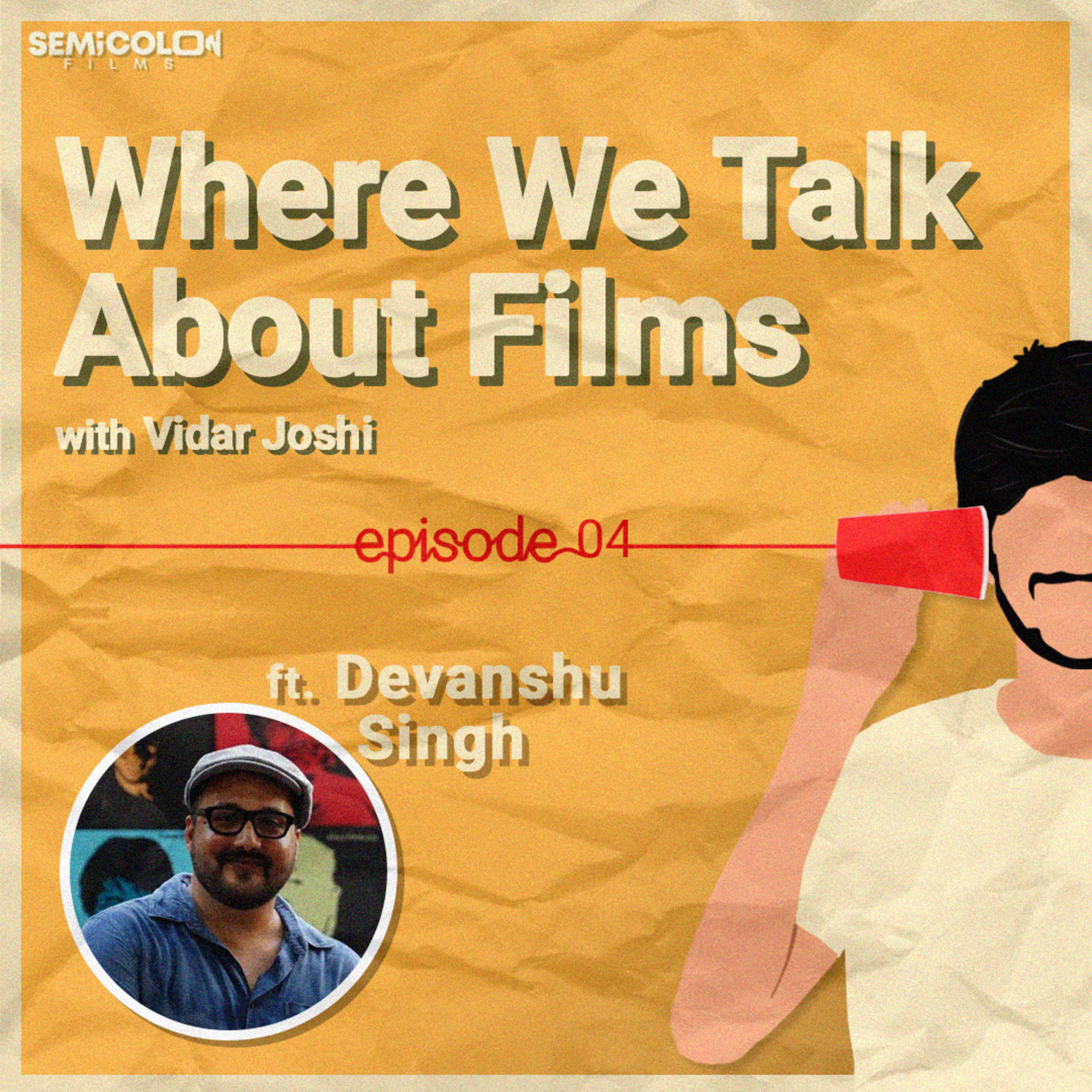 Decoding One Frame At A Time ft. Devanshu Singh | Where We Talk About Films S01EP04