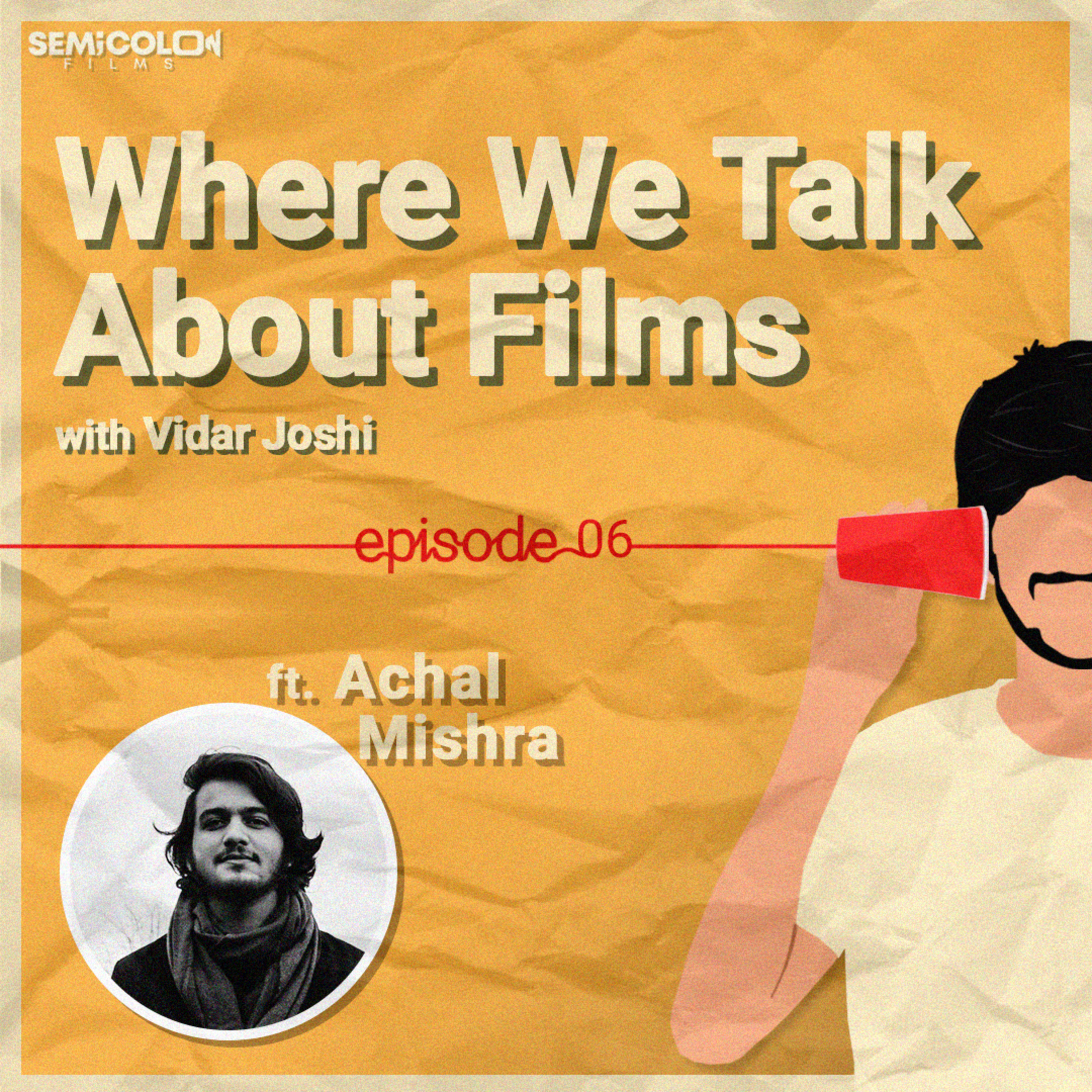 Breaking The Conventions ft. Achal Mishra | Where We Talk About Films S01EP06