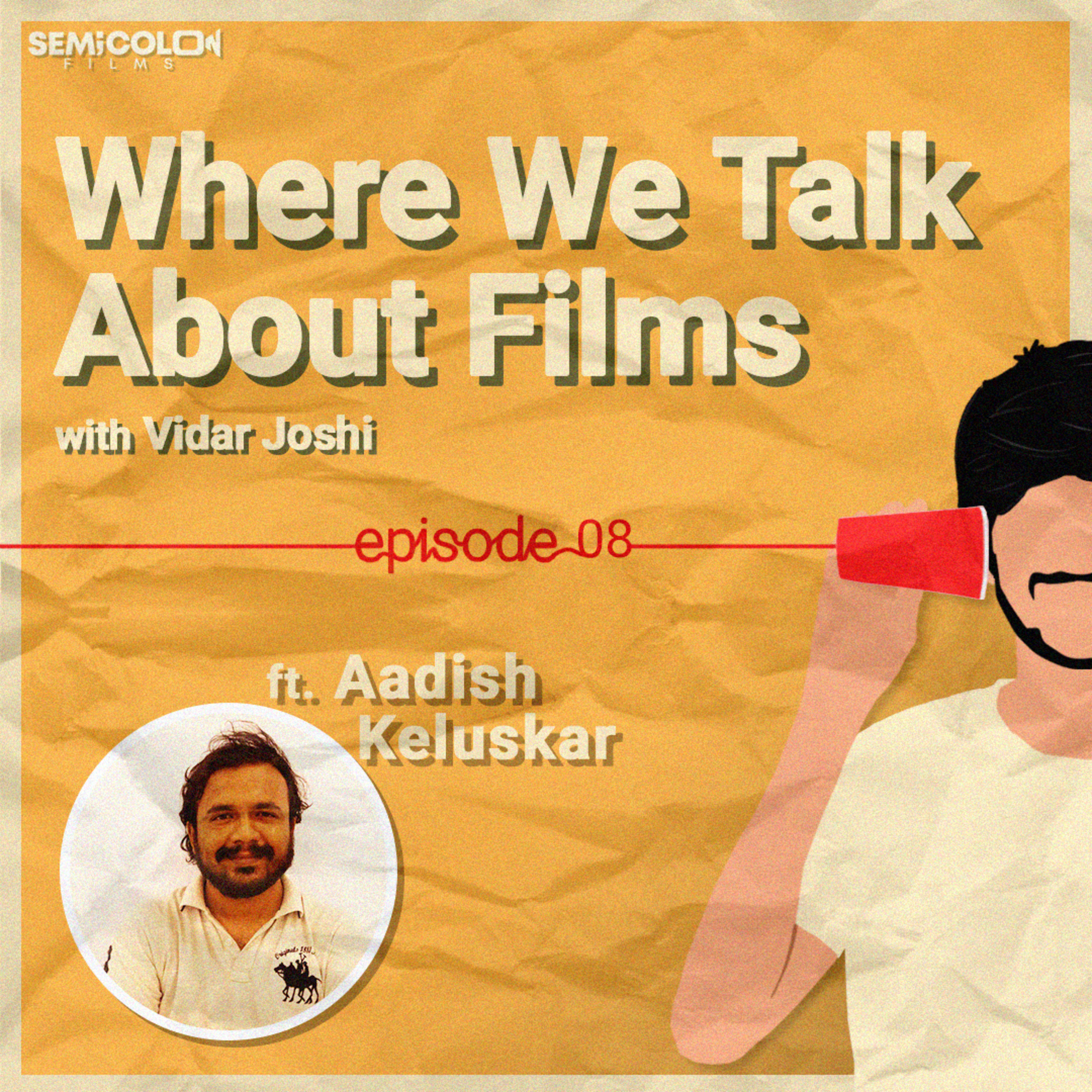As Bold As It Gets ft. Aadish Keluskar | Where We Talk About Films S01EP08