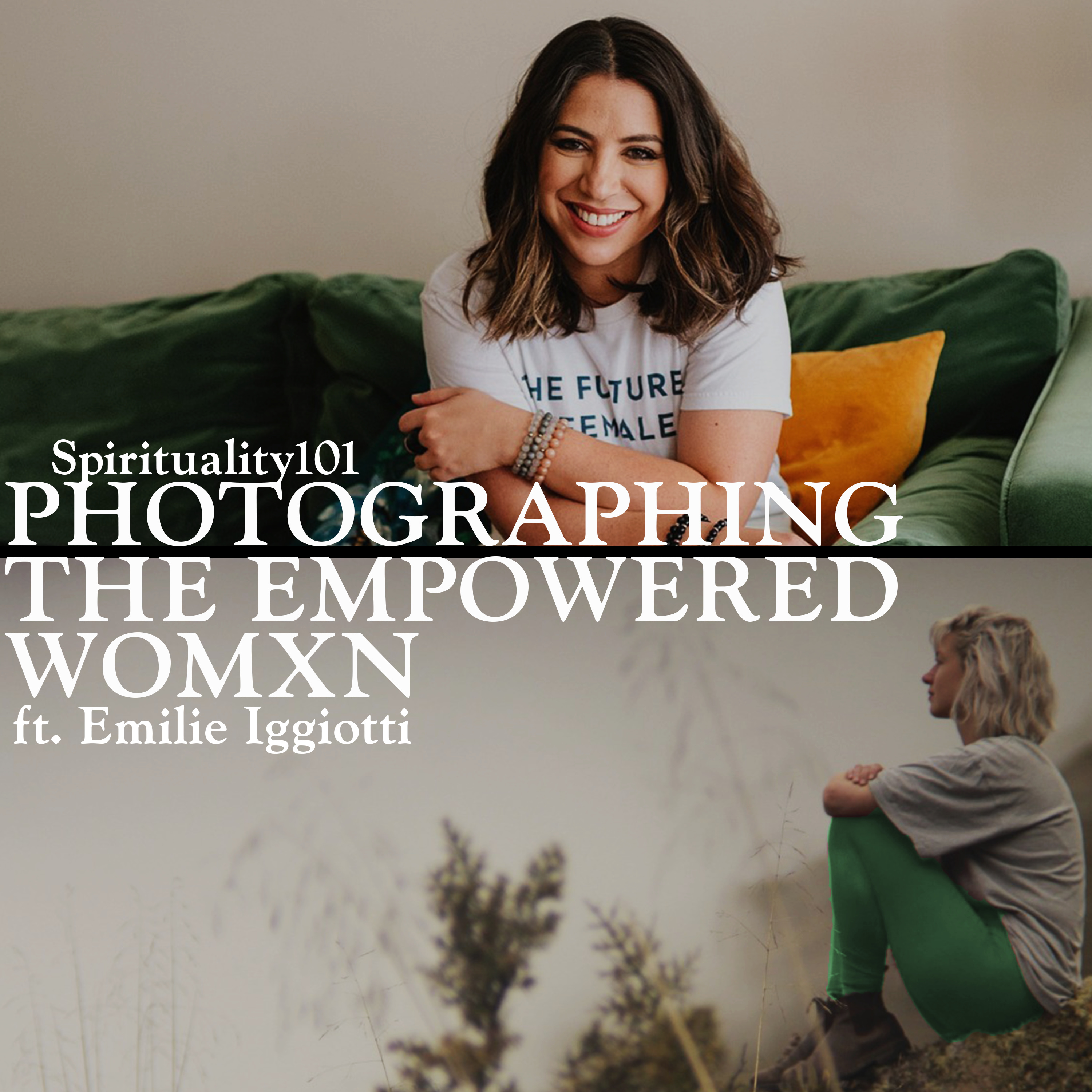 Photographing the Empowered Womxn ft. Emilie Iggiotti