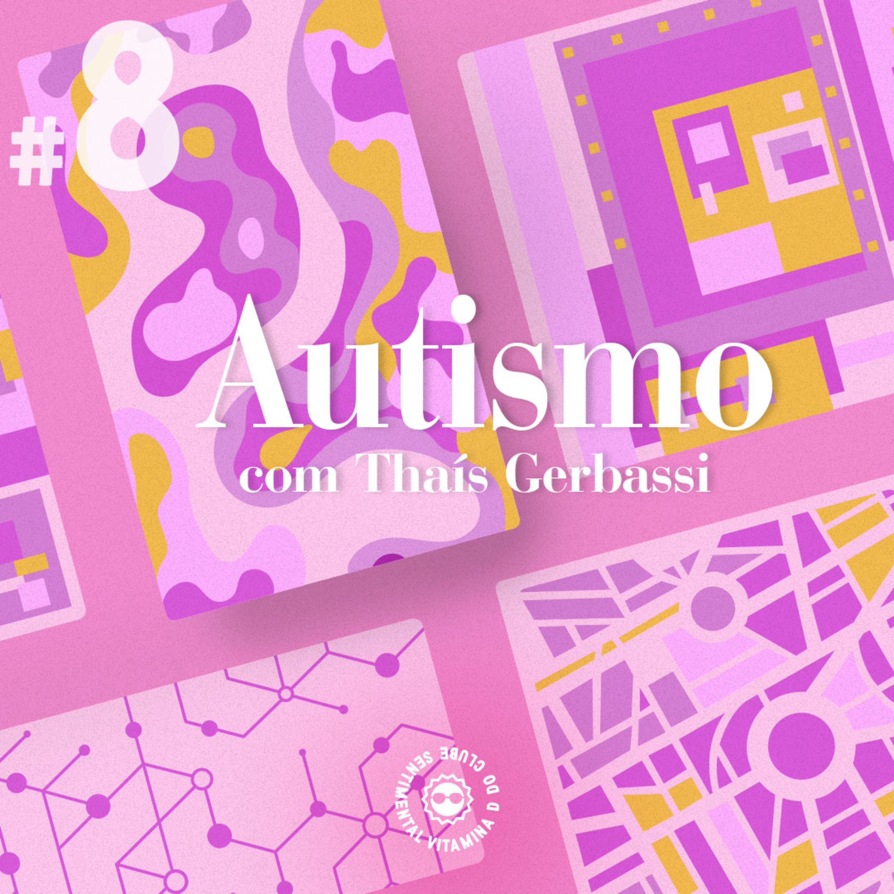 Arquivo #26 - Vitamina: Autismo (com Thaís Gerbassi)