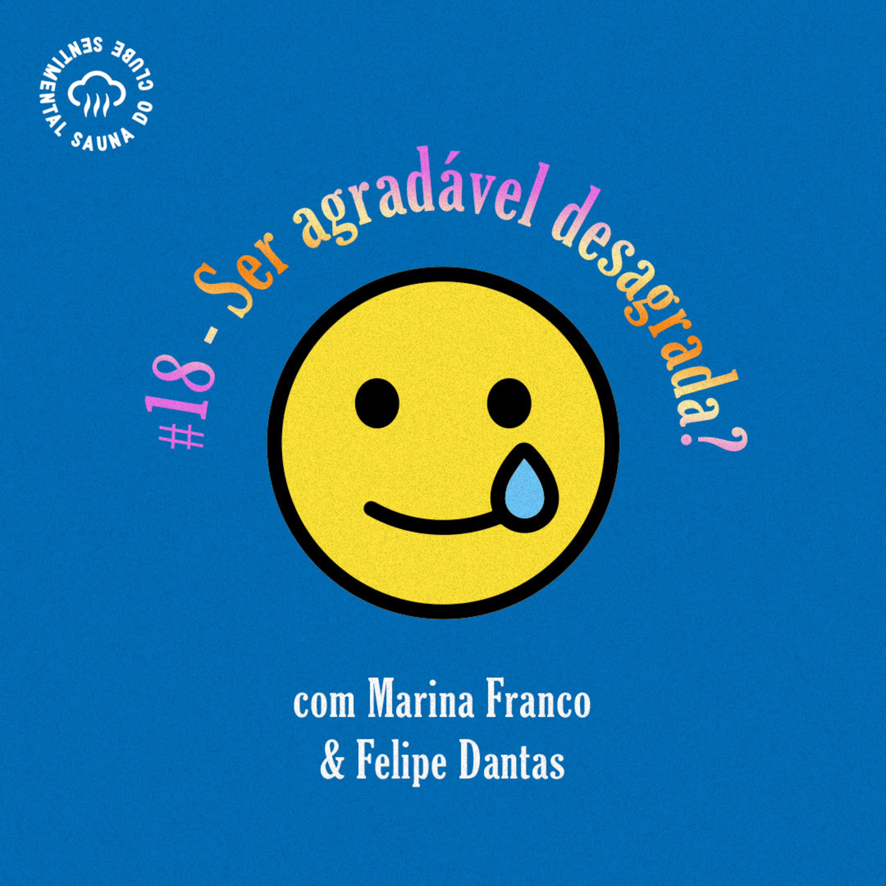 Arquivo #30 - Sauna: Ser agradável desagrada? (com Marina Franco e Felipe Dantas)