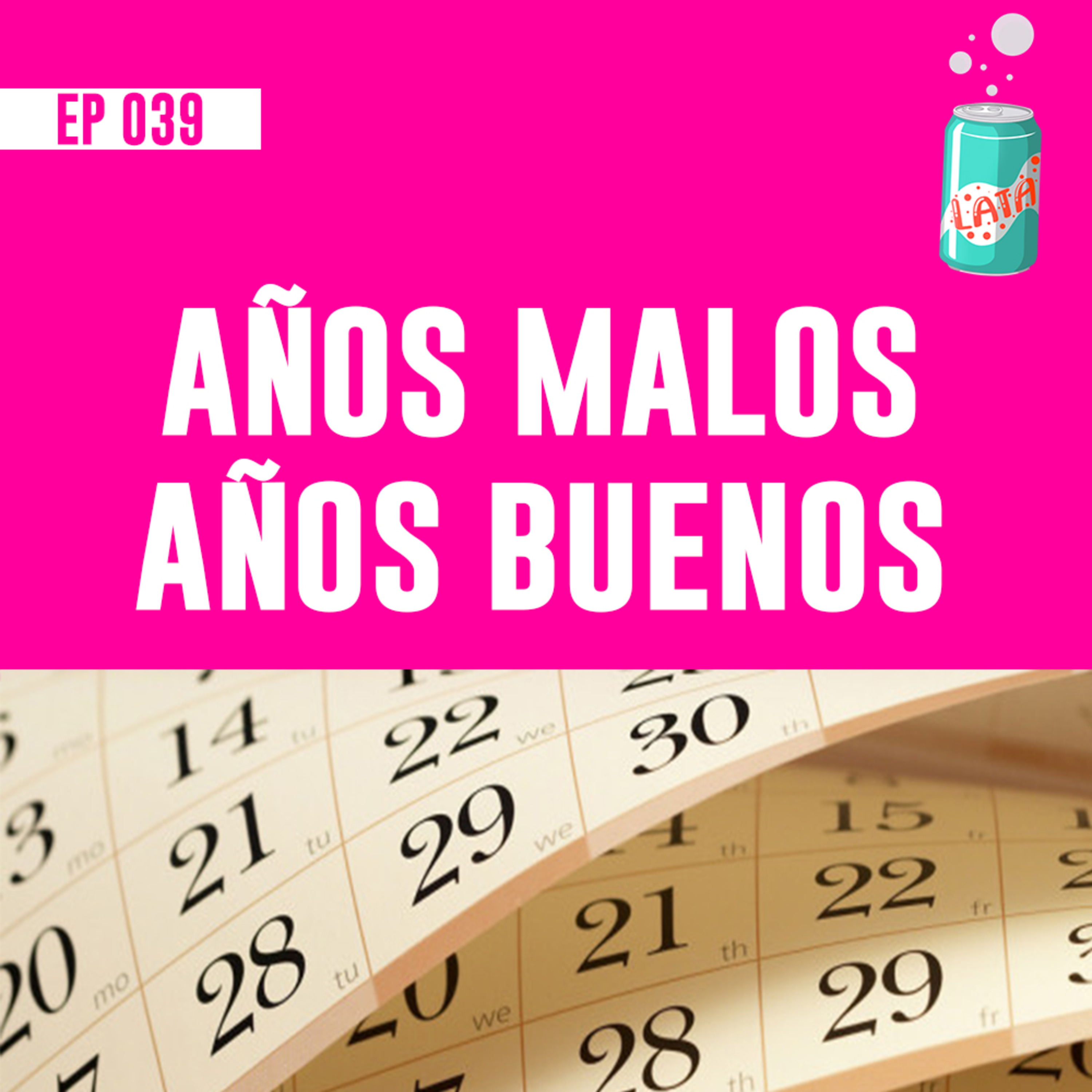 La Lata EP 039 | ¿Existen los años buenos y malos?