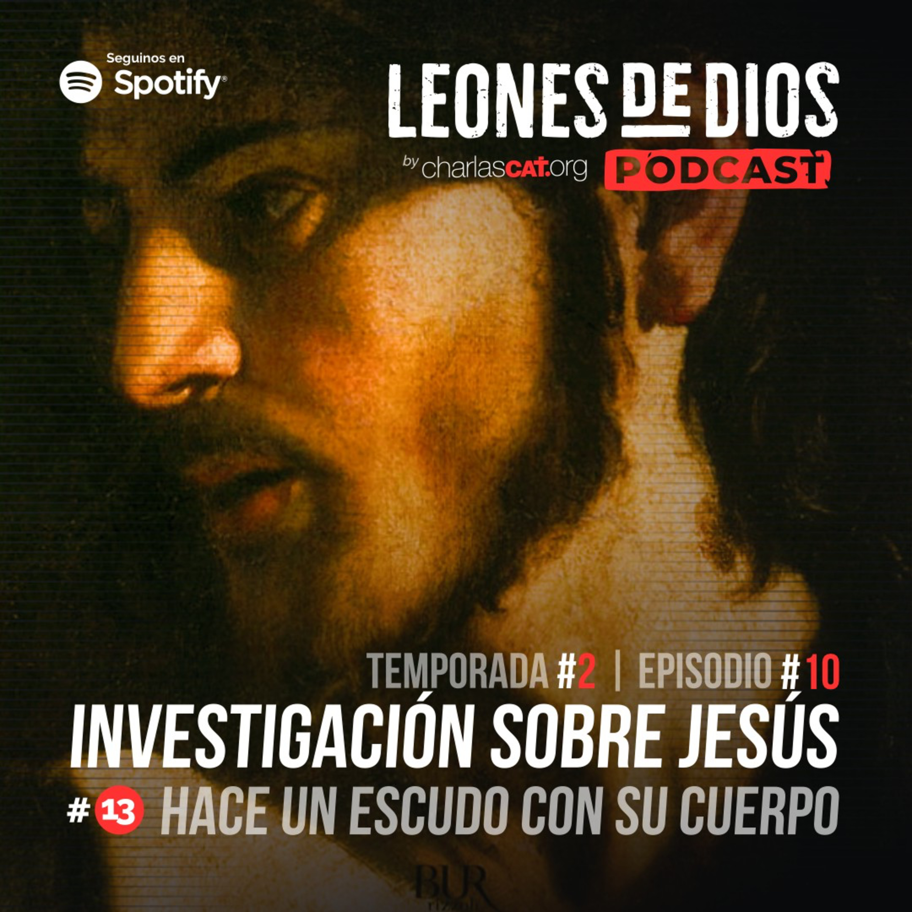 Investigación sobre Jesús (# 13: Hace un escudo con su cuerpo ) - #027 - Padre Ariel - Leones de Dios, Charlas CAT