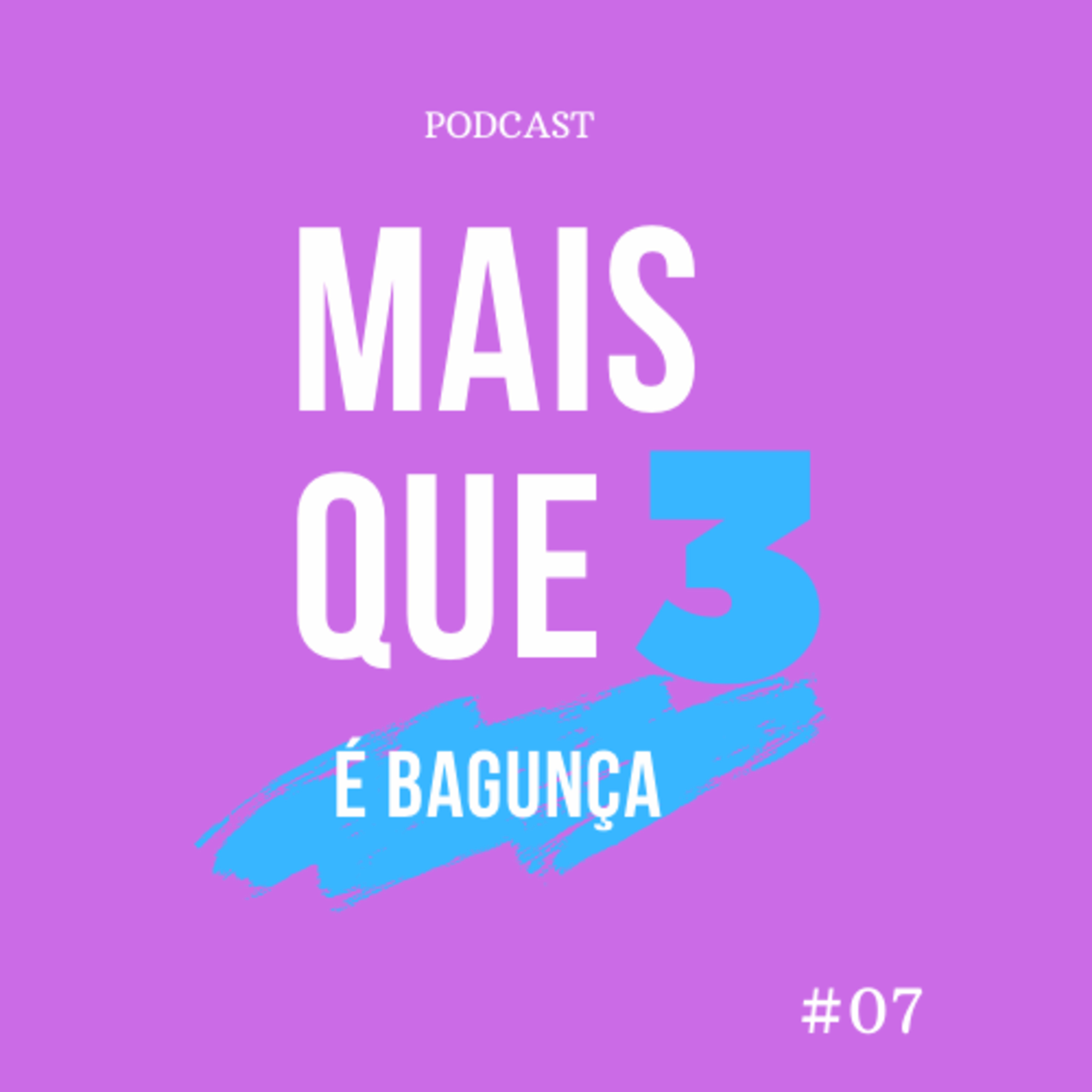 + que 3 é bagunça