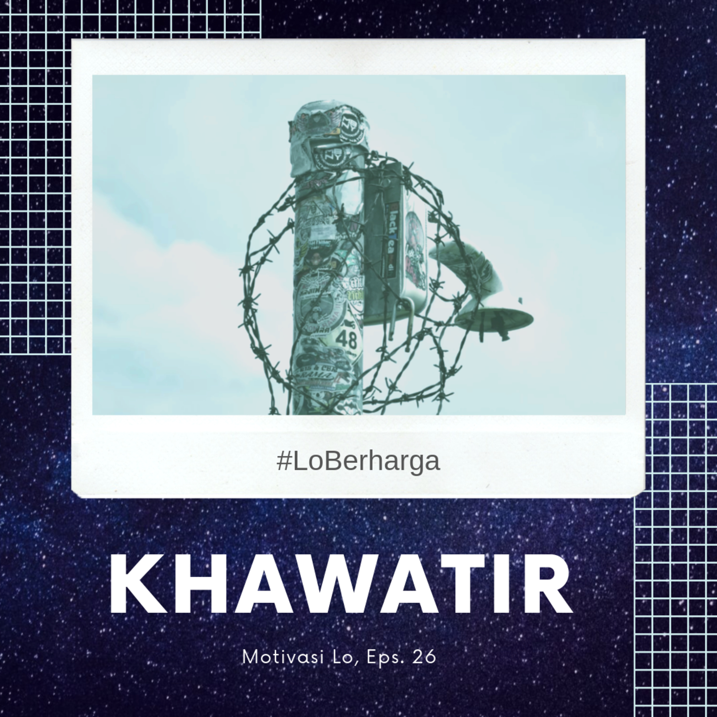 Eps. 25 - Khawatir Tak Berujung