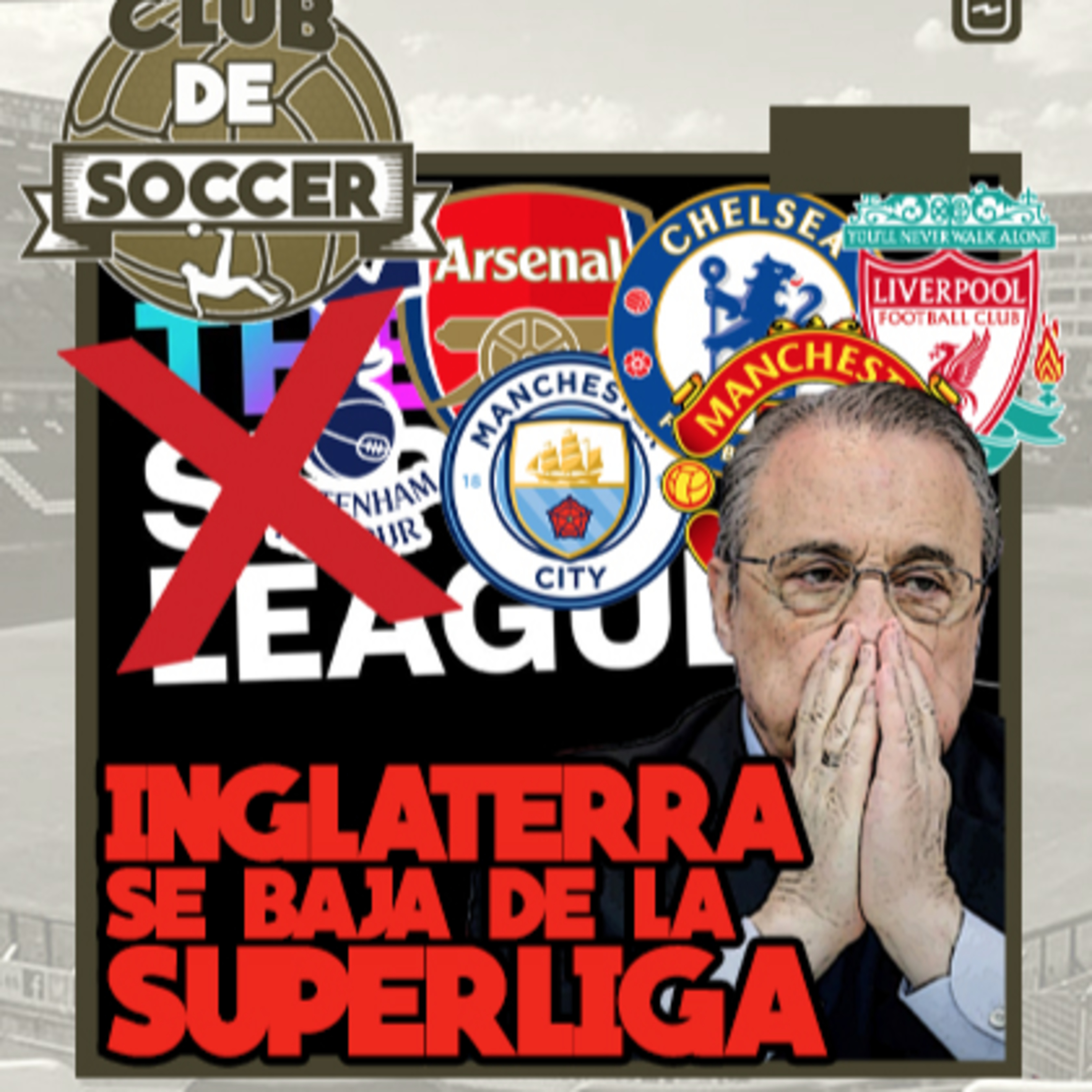 Inglaterra se baja de la Superliga. Florentino se queda solo con los clubes españoles e italianos episode artwork