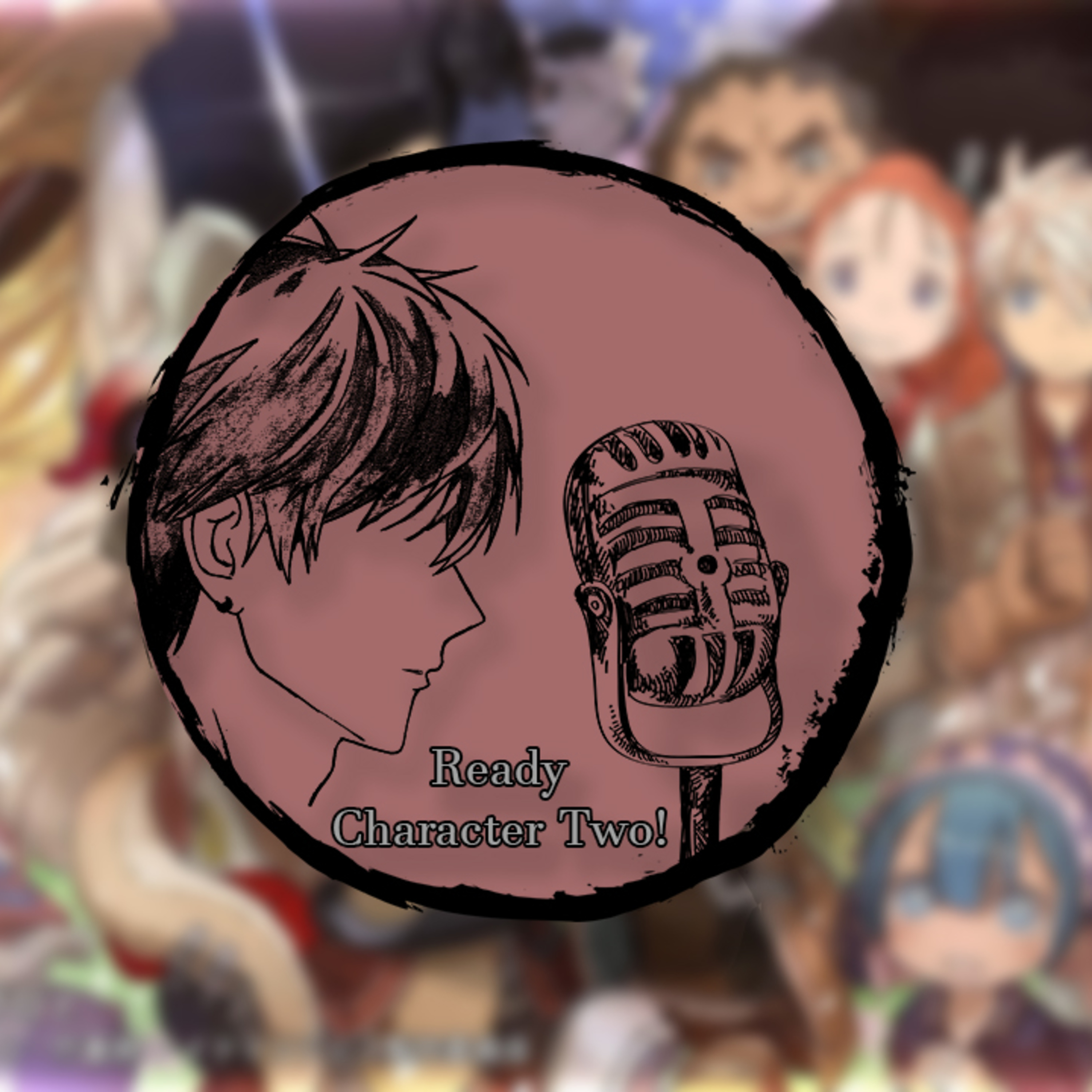 Ready Character Two Podcast!
