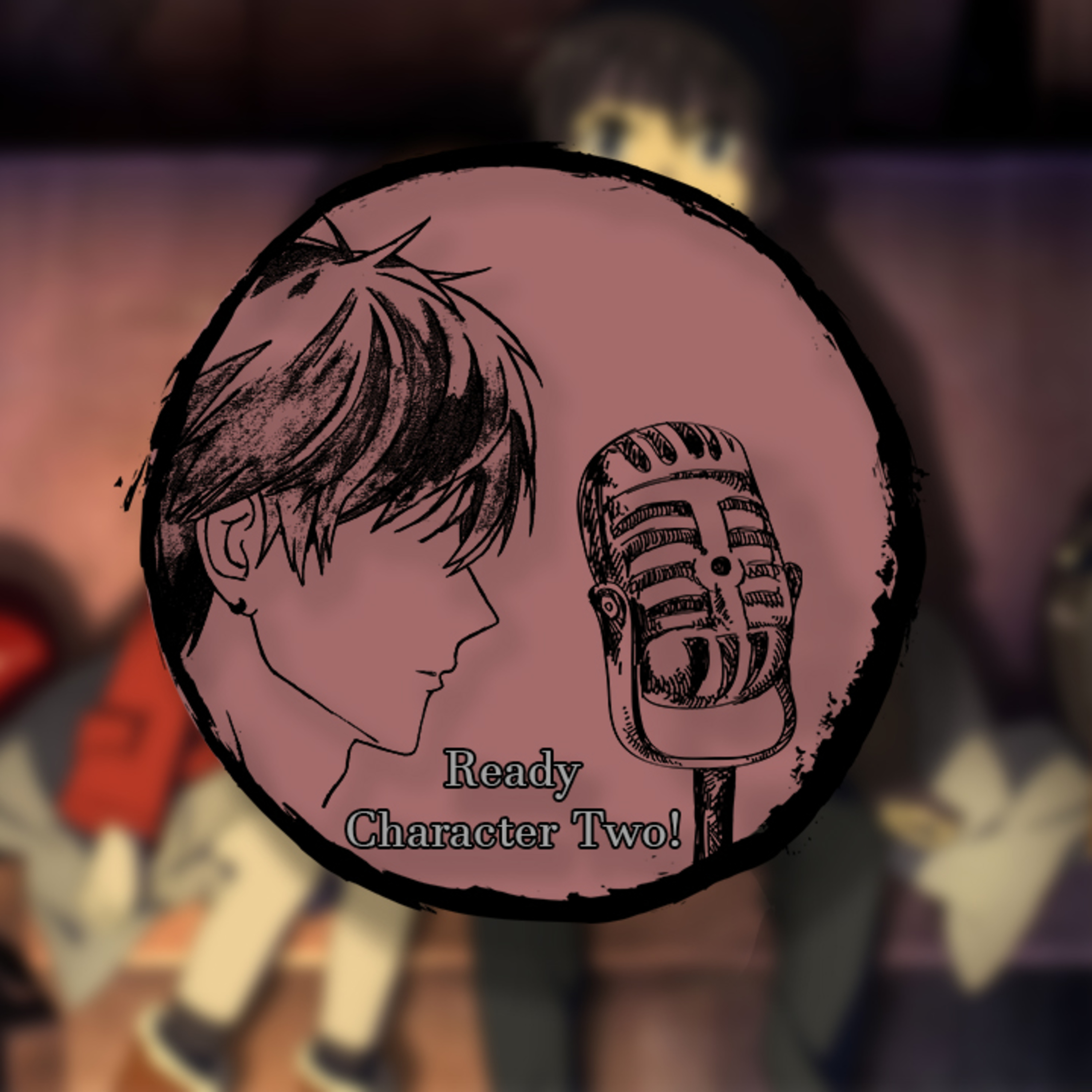 Ready Character Two Podcast!