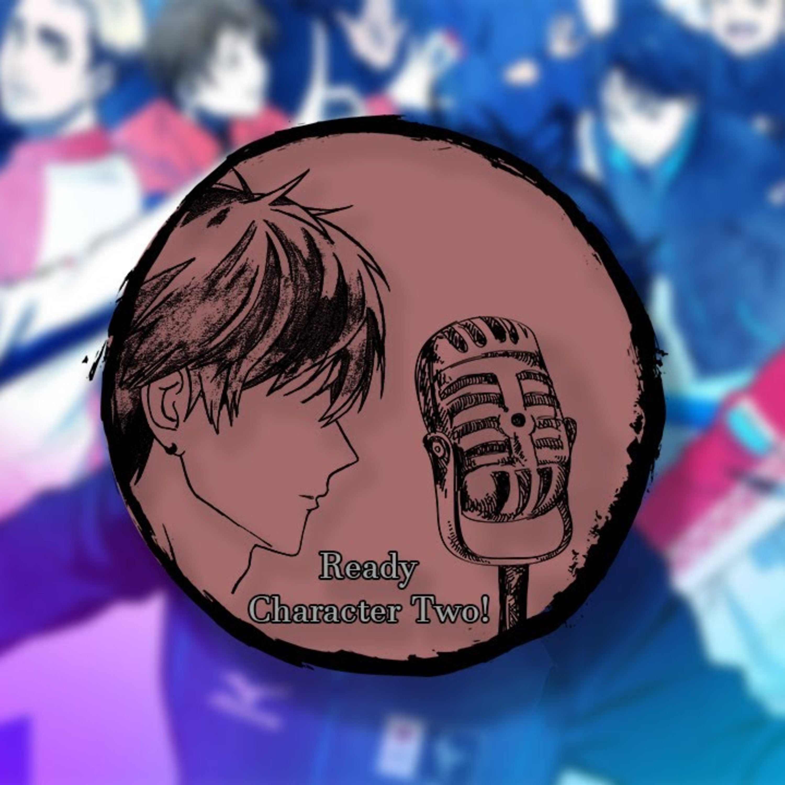 Ready Character Two Podcast!