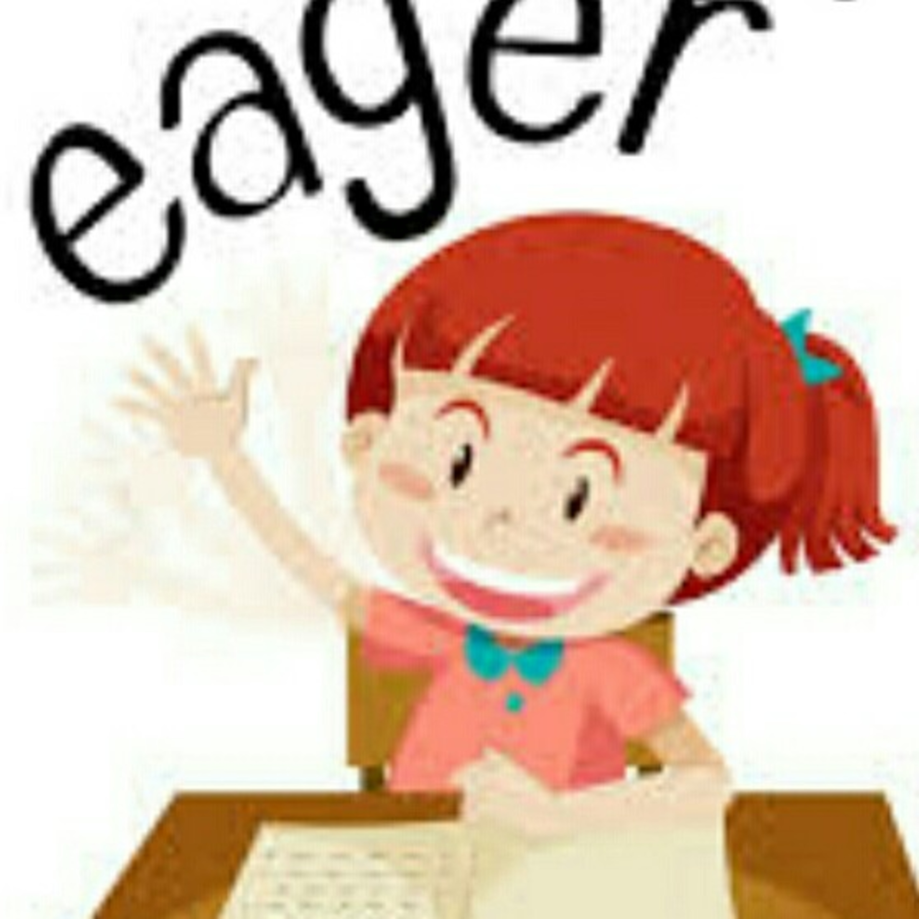Eagerness😀 is indispensable for any work |