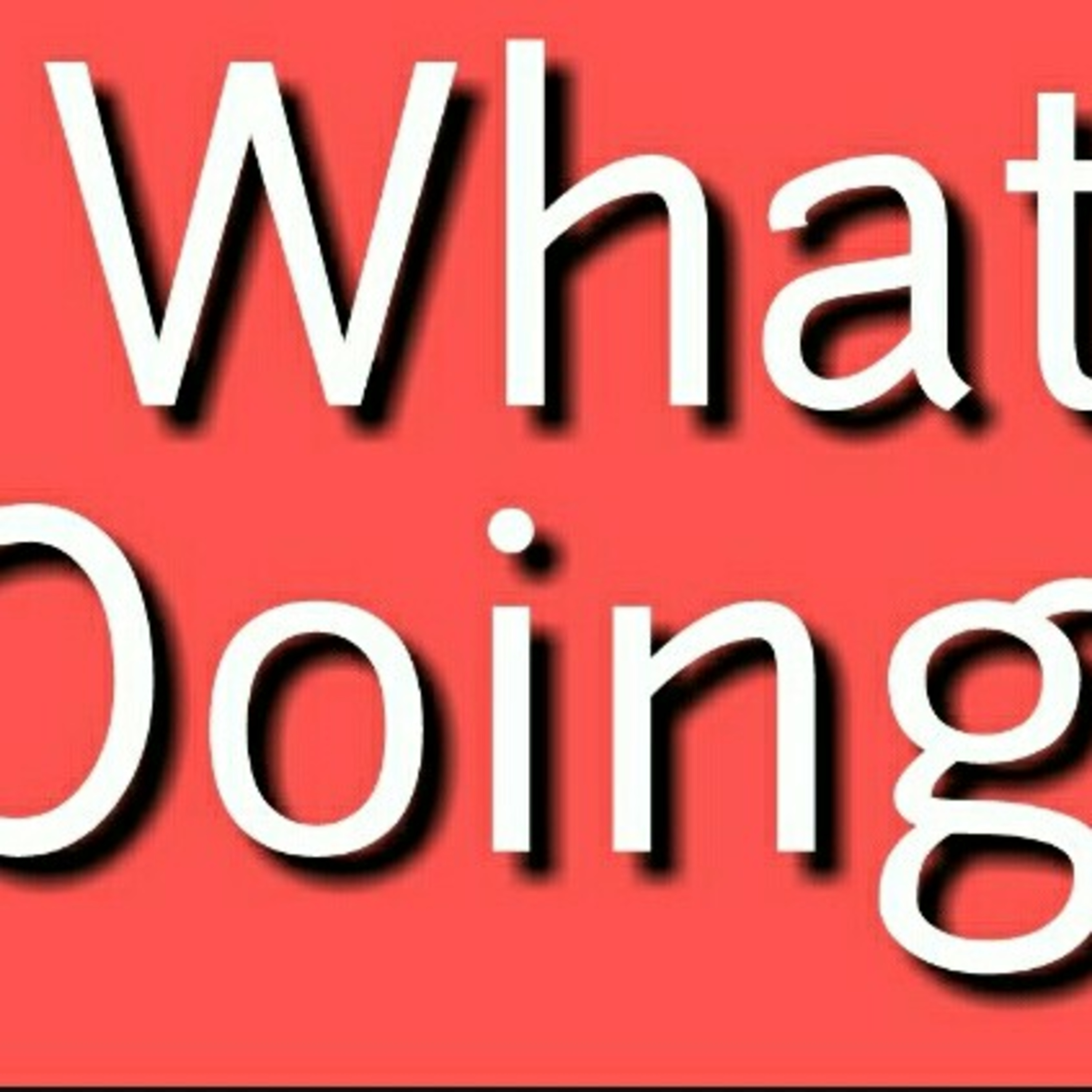 What are you doing?