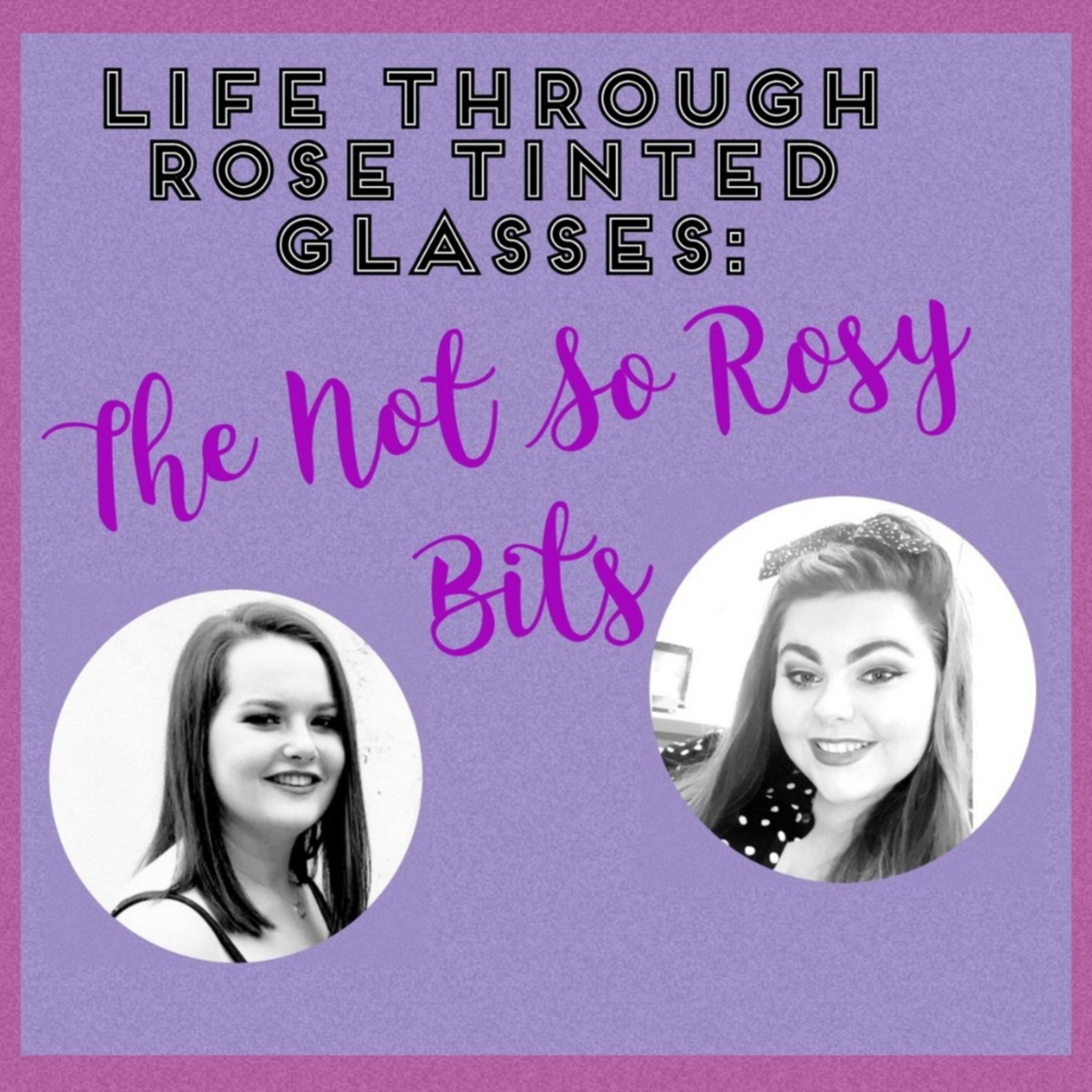 The Not So Rosy Bits: ep 1  episode artwork