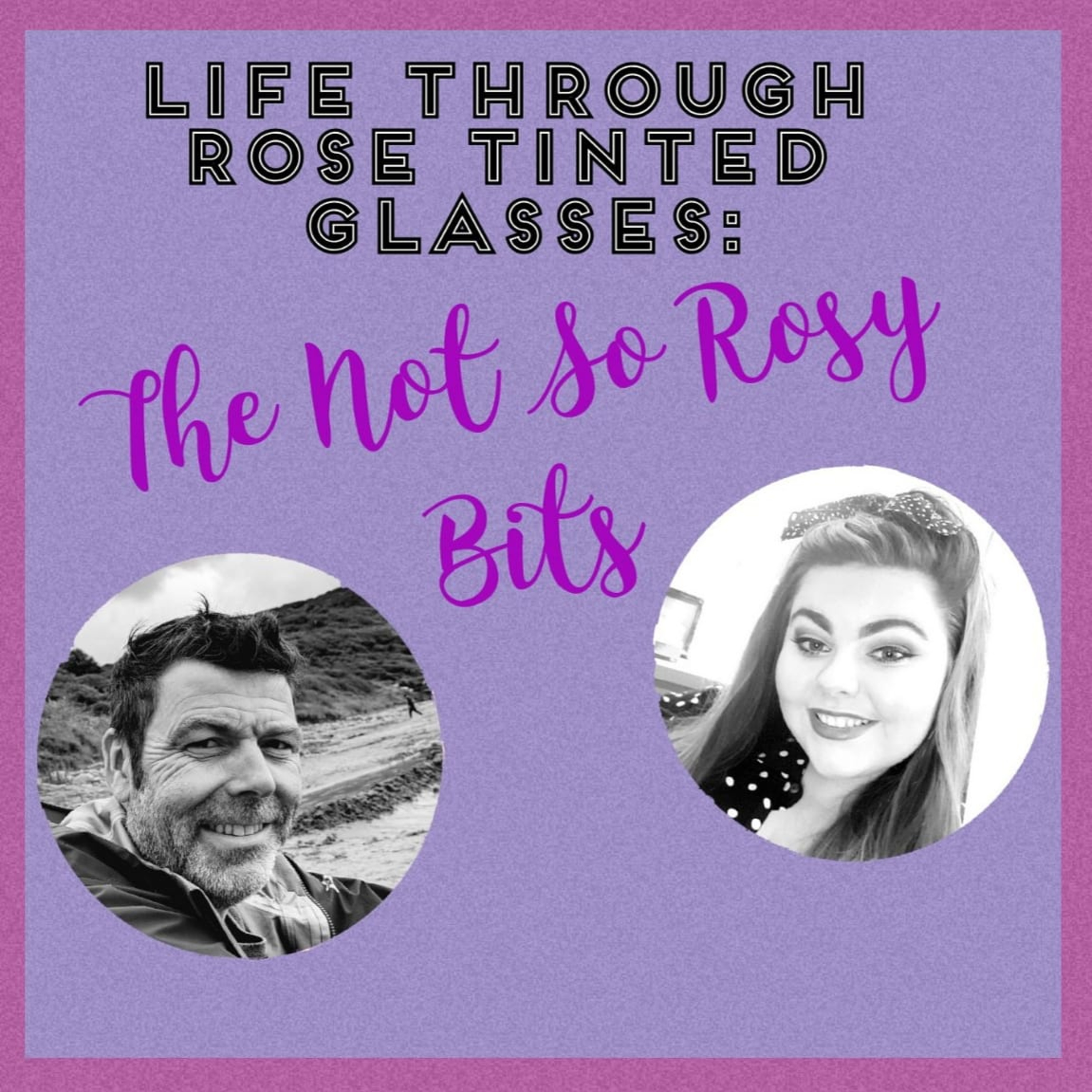 The Not So Rosy Bits: ep 4 episode artwork