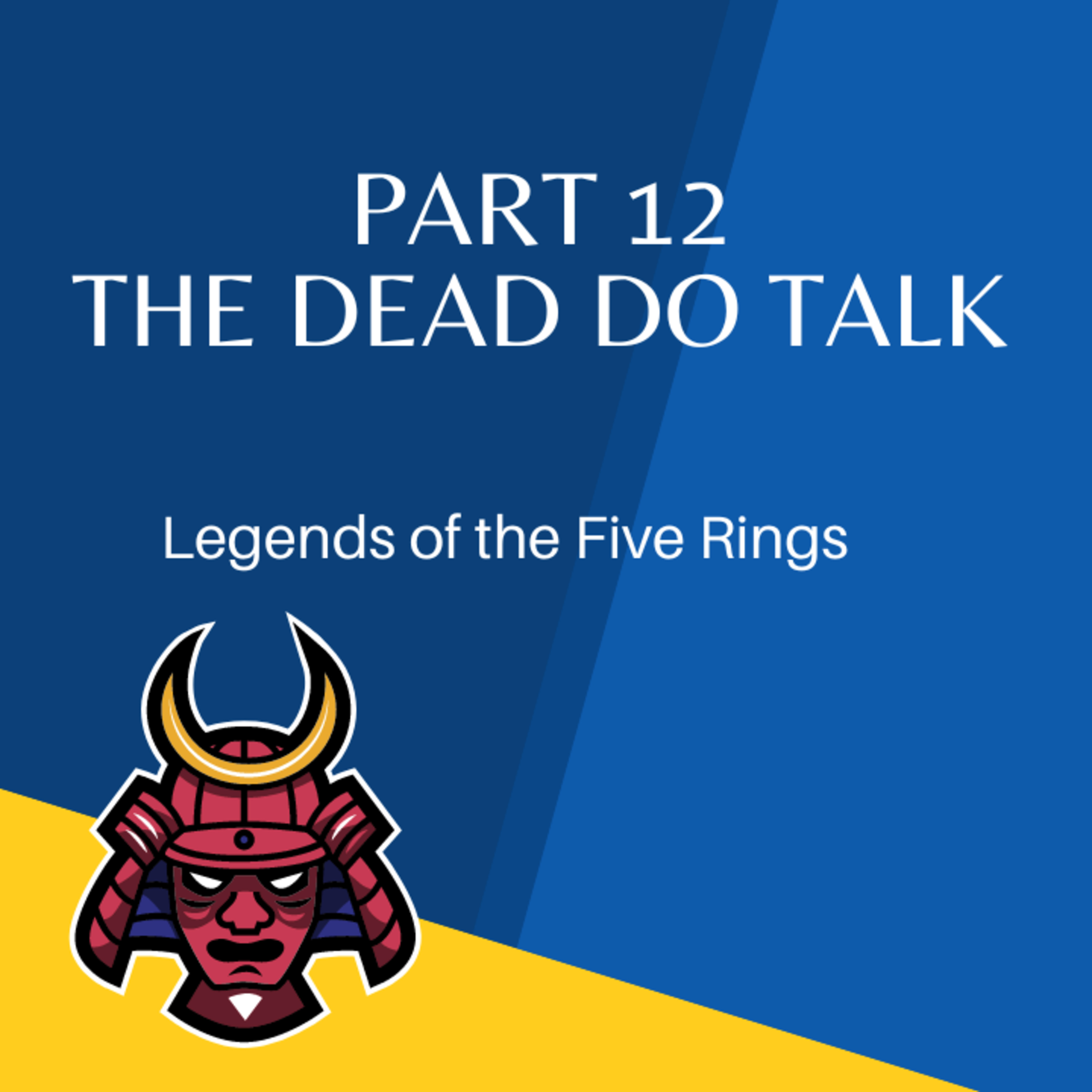 Legend of the Five Rings Episode 12: The dead do talk