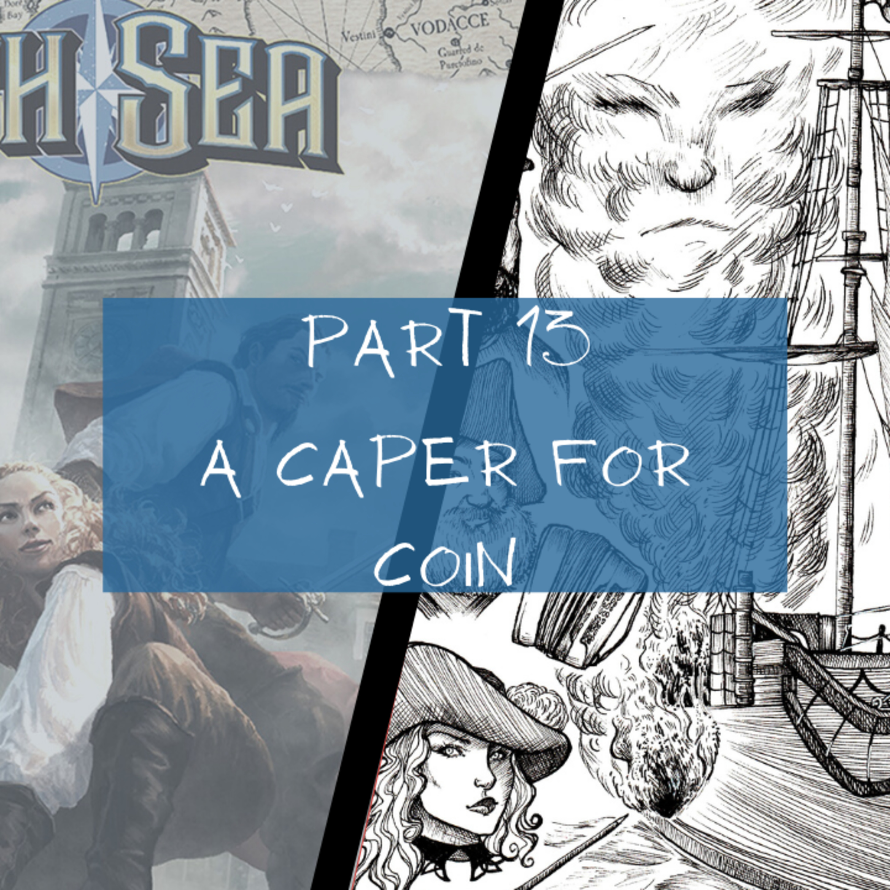 7th Sea Episode 13: A caper for coin