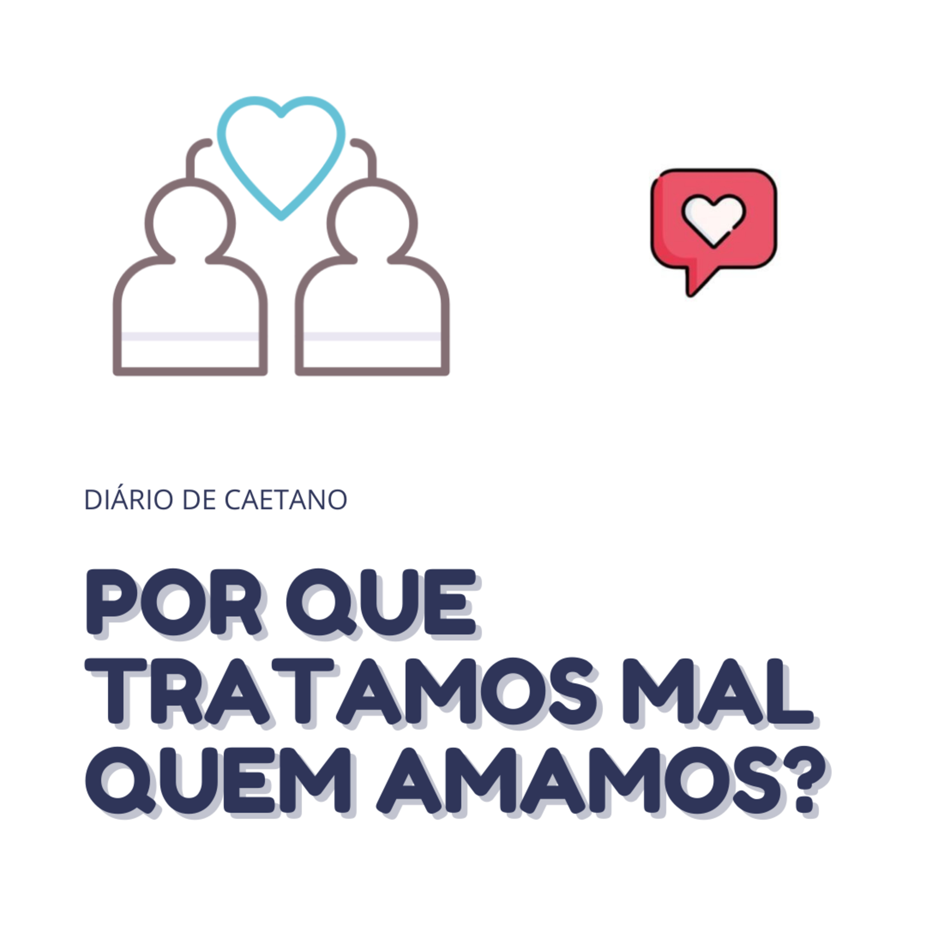 por que tratamos mal quem amamos? episode artwork