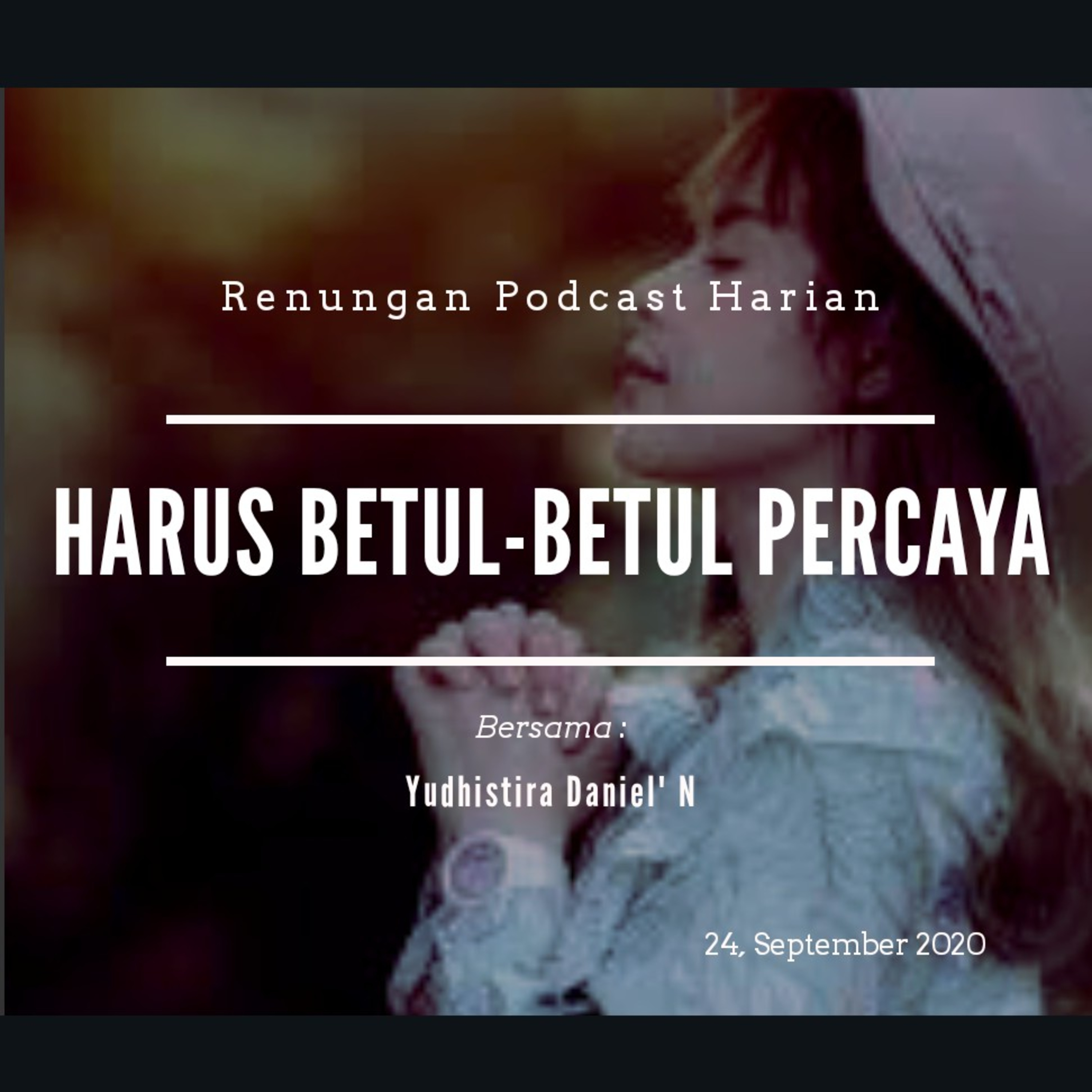 "HARUS BETUL-BETUL PERCAYA" #renunganPagi  24, September 2020 episode artwork