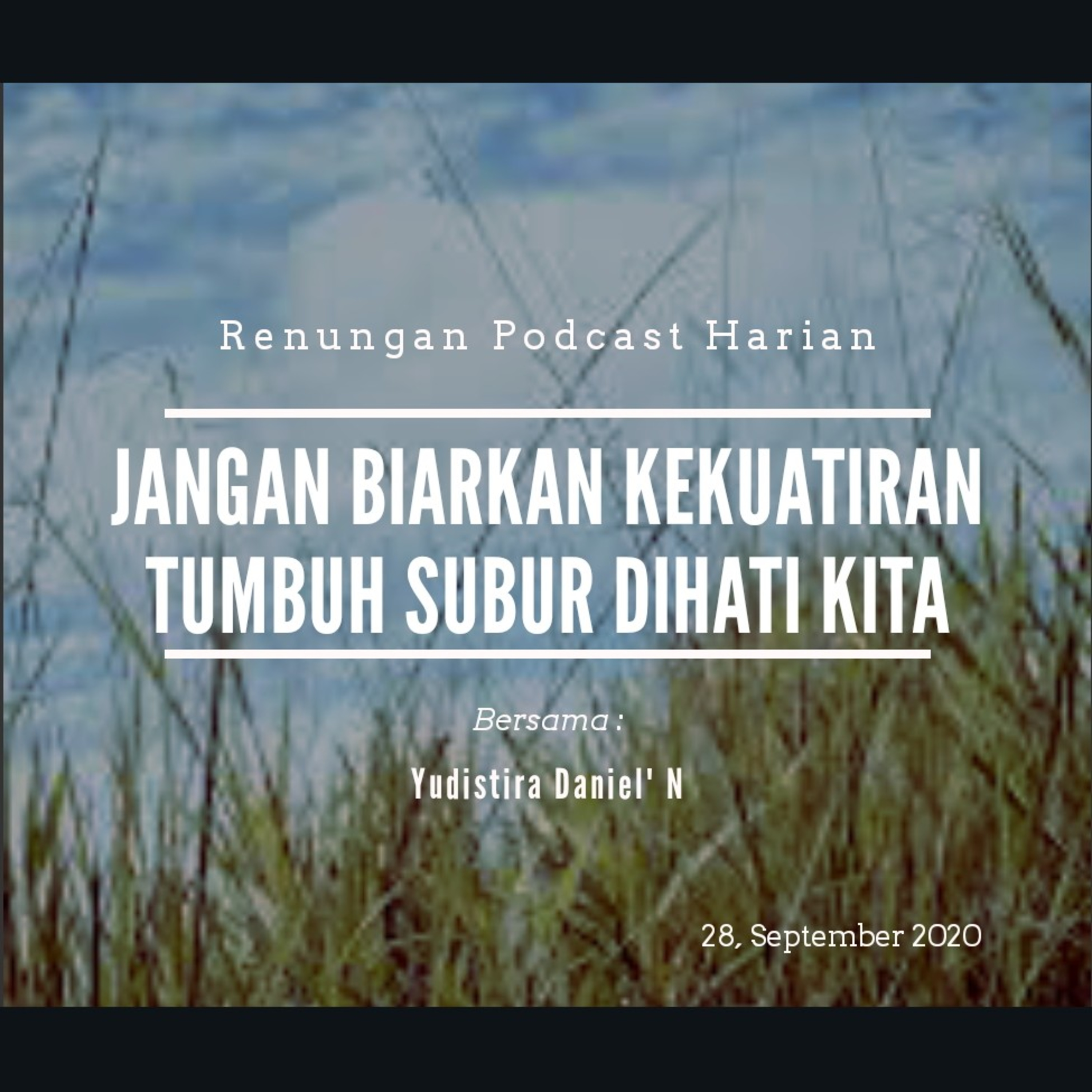 "JANGAN BIARKAN KEKUATIRAN TUMBUH SUBUR DIHATI KITA" #renunganMalam 28, September 2020 episode artwork