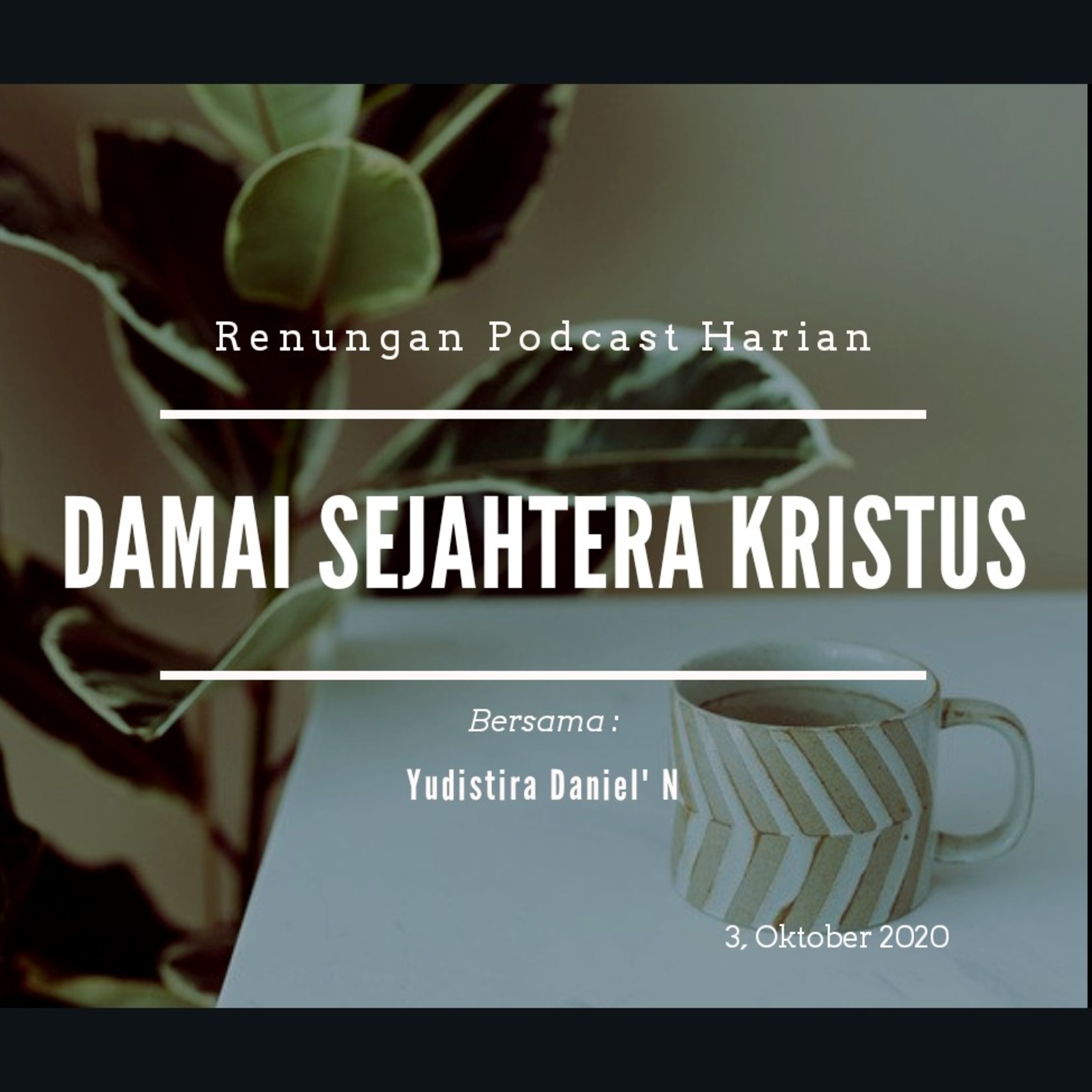 "DAMAI SEJAHTERA KRISTUS" #renunganPagi  3, Oktober 2020 episode artwork