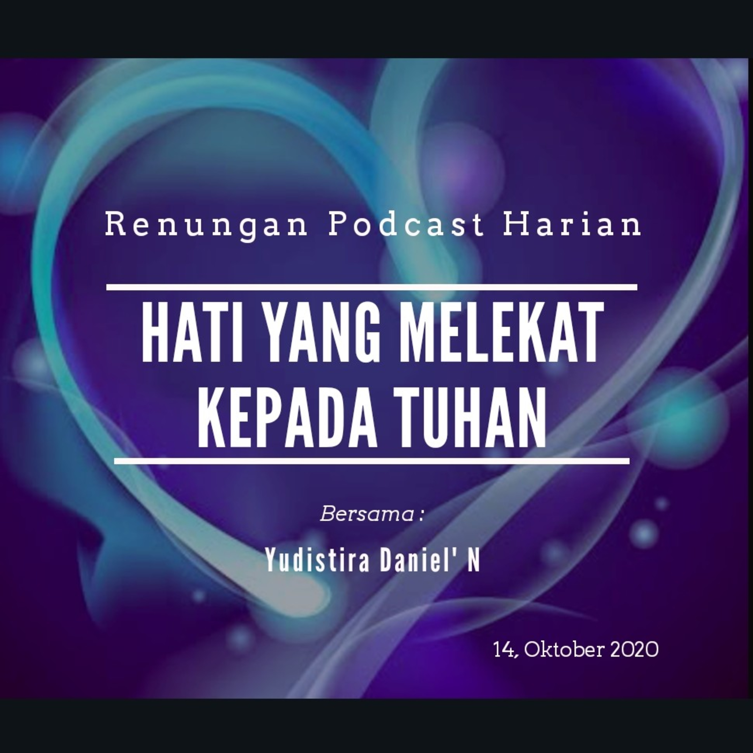 "HATI YANG MELEKAT KEPADA TUHAN" #renunganPagi  14, Oktober 2020 episode artwork