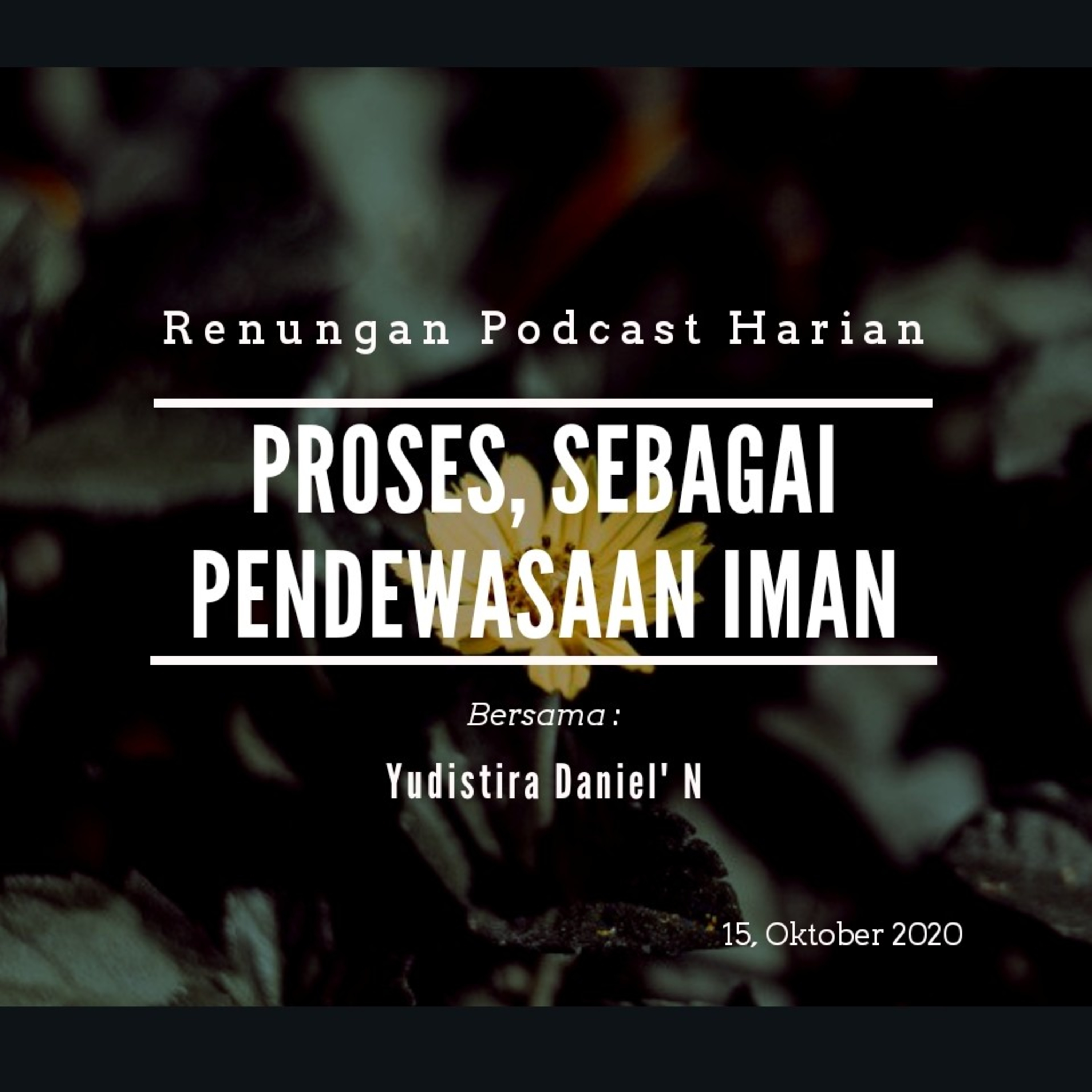 "PROSES, SEBAGAI PENDEWASAAN IMAN" #renunganPagi  15, Oktober 2020 episode artwork