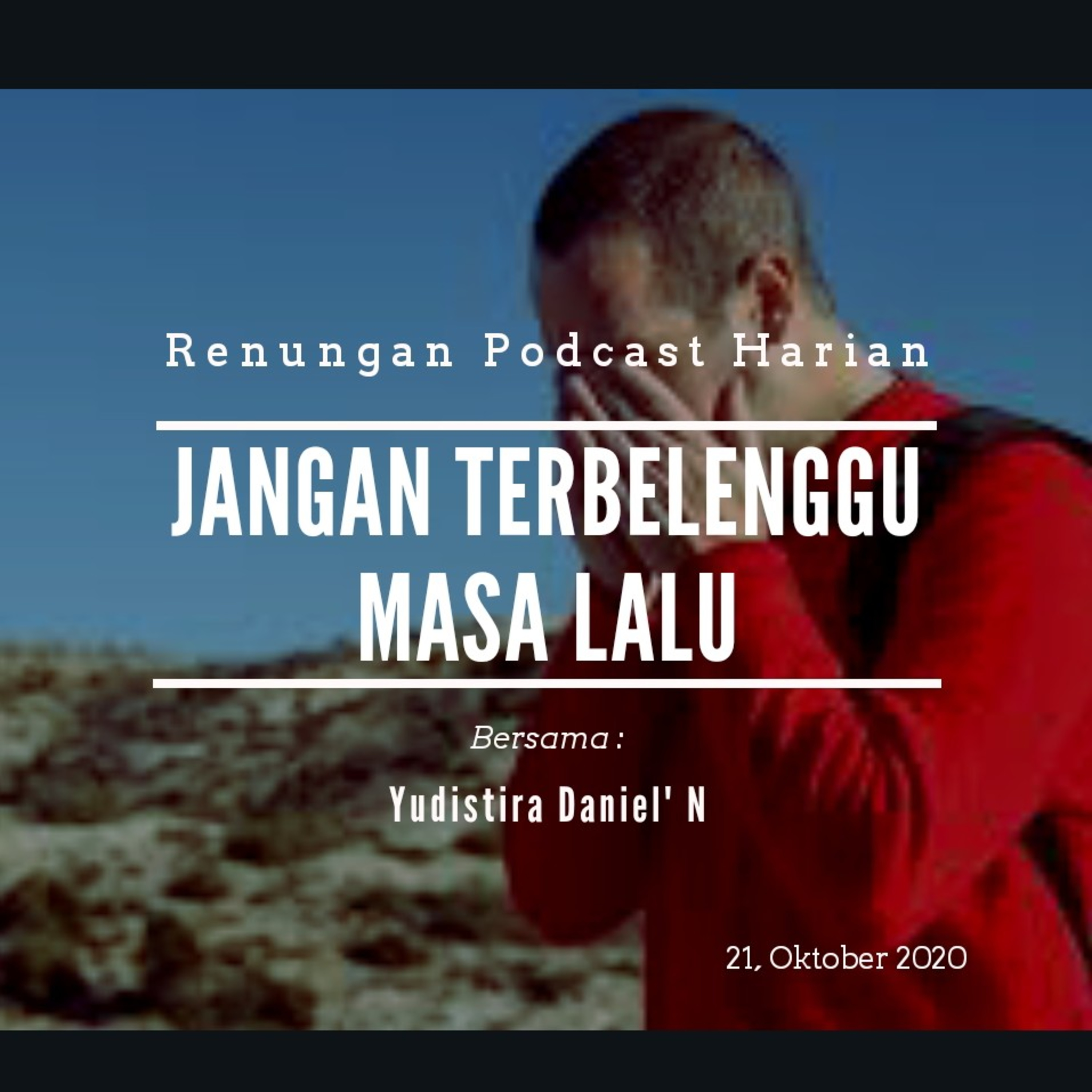 "JANGAN TERBELENGGU MASA LALU" #renunganPagi  21, Oktober 2020 episode artwork