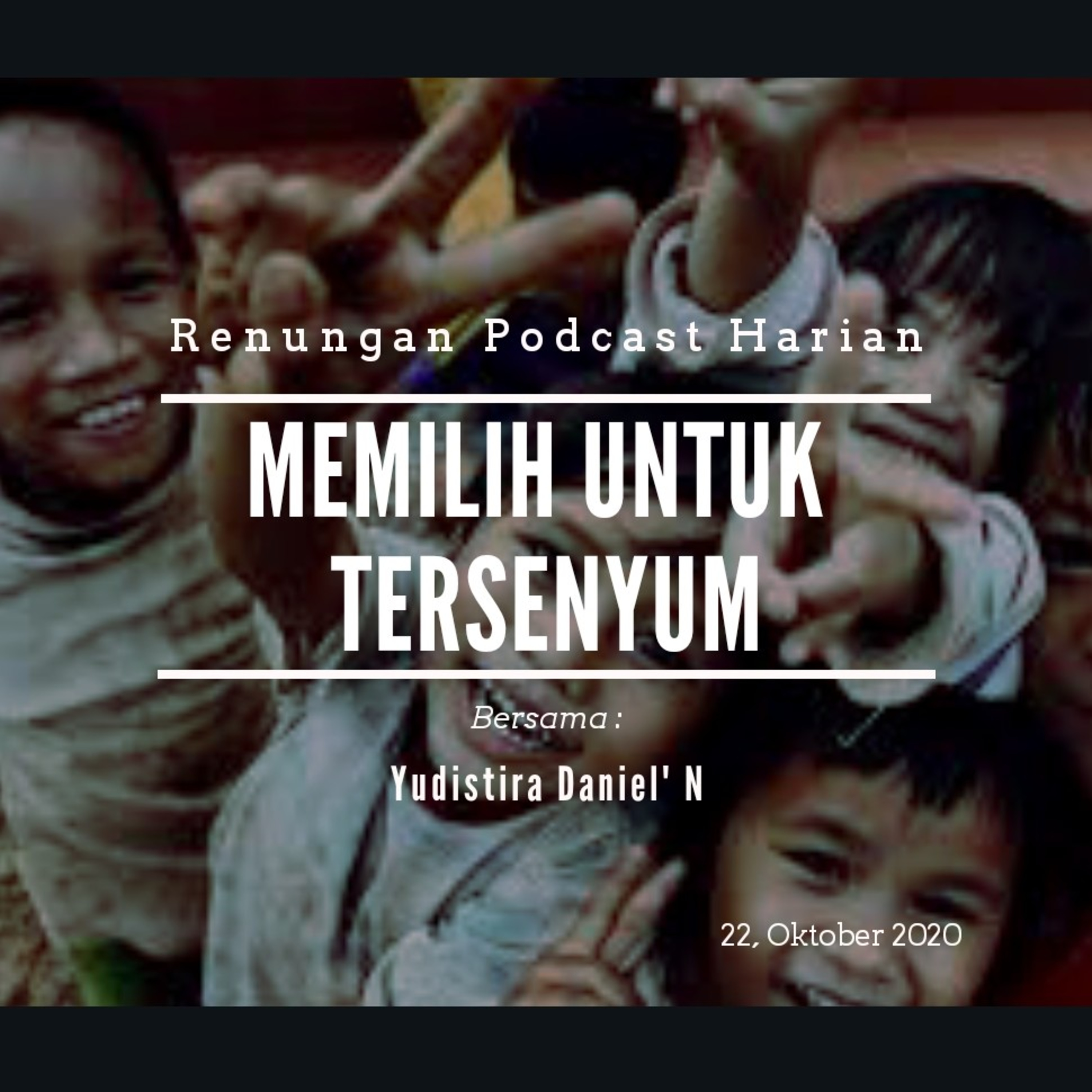 "MEMILIH UNTUK TERSENYUM" #renunganPagi  22, Oktober 2020 episode artwork