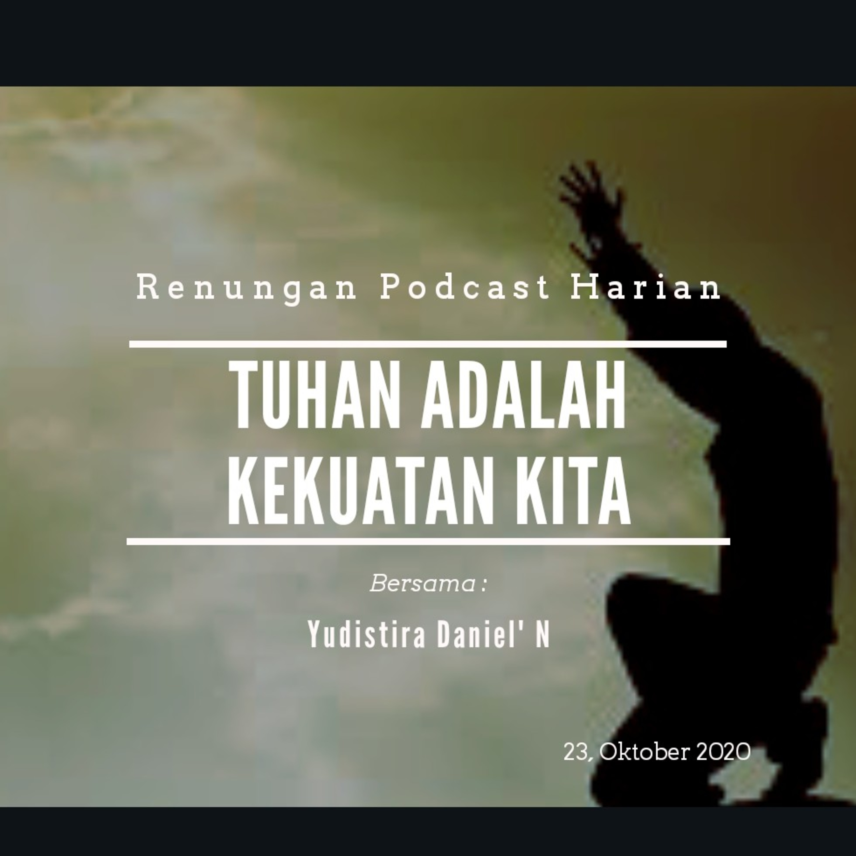 "TUHAN ADALAH KUEKUATAN KITA" #renunganPagi  23, Oktober 2020 episode artwork