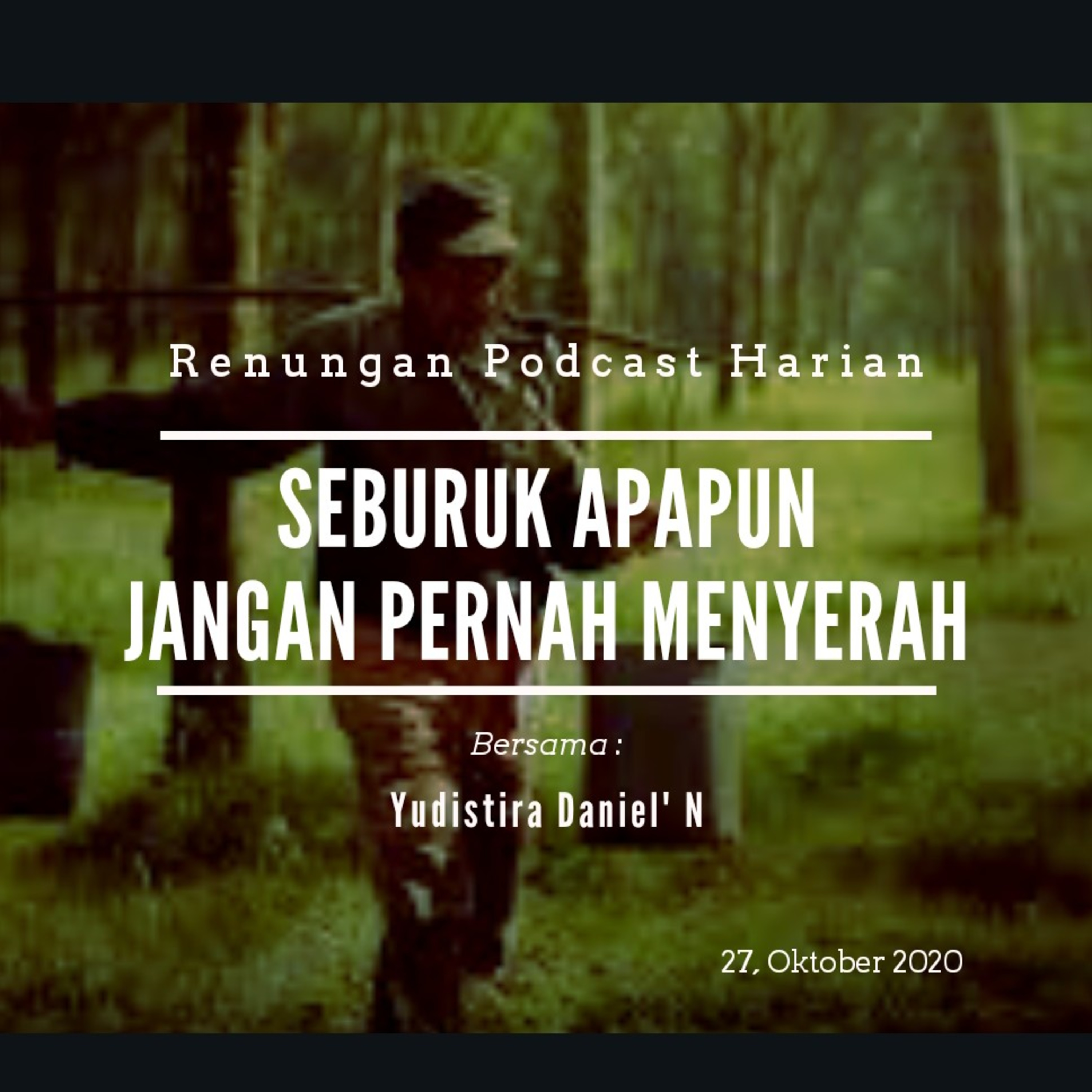 "SEBURUK APAPUN JANGAN PERNAH MENYERAH" #renunganPagi  27, Oktober 2020 episode artwork