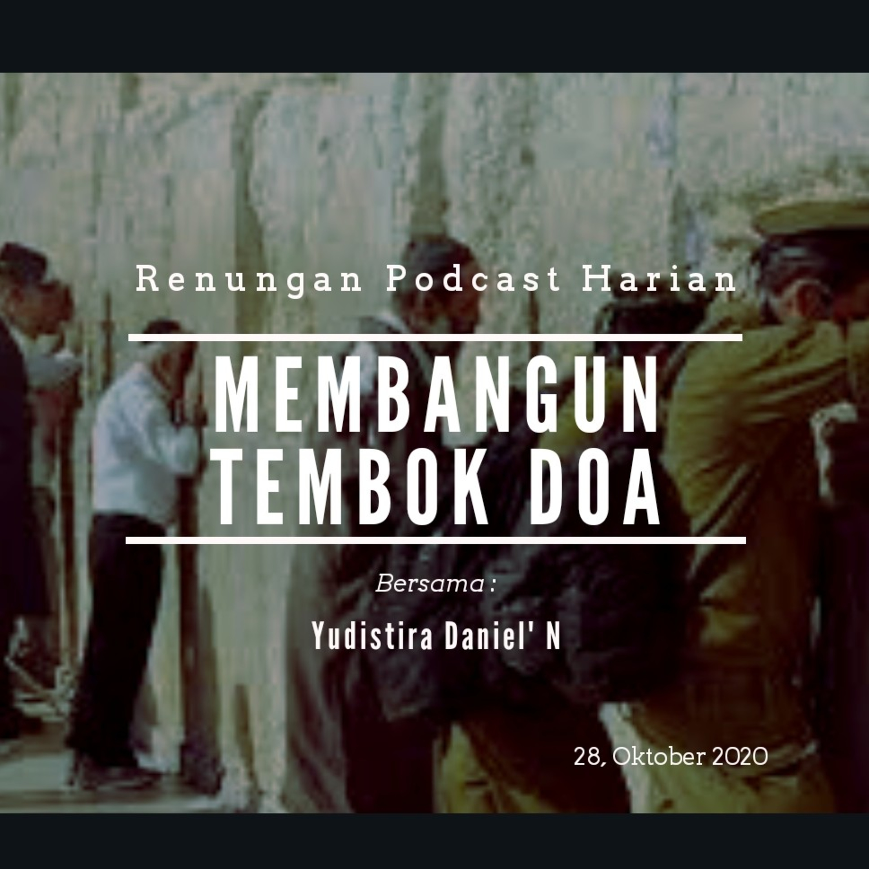"MEMBANGUN TEMBOK DOA" #renunganPagi  28, Oktober 2020 episode artwork