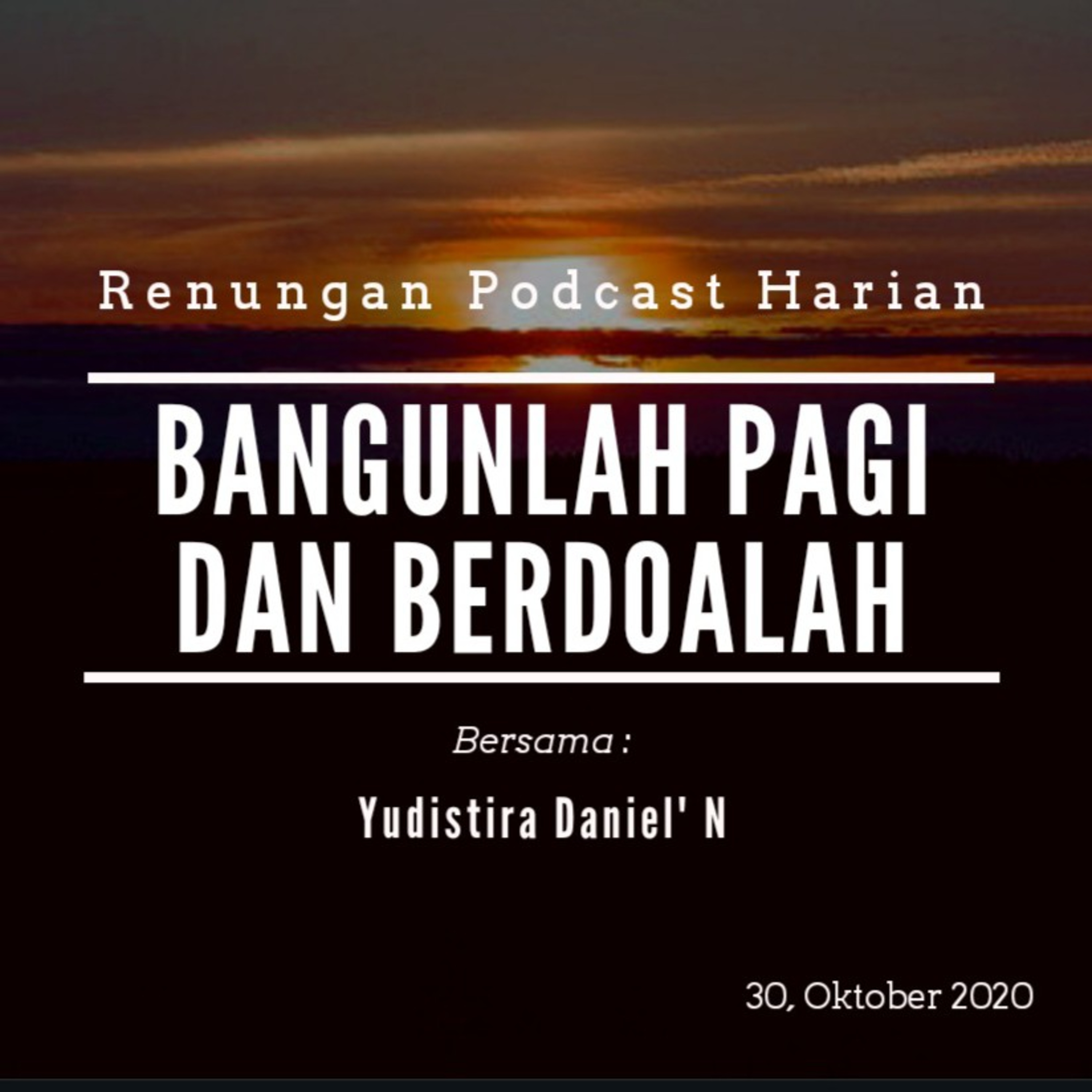 "BANGUNLAH PAGI DAN BERDOALAH"  #renunganPagi  30, Oktober 2020 episode artwork