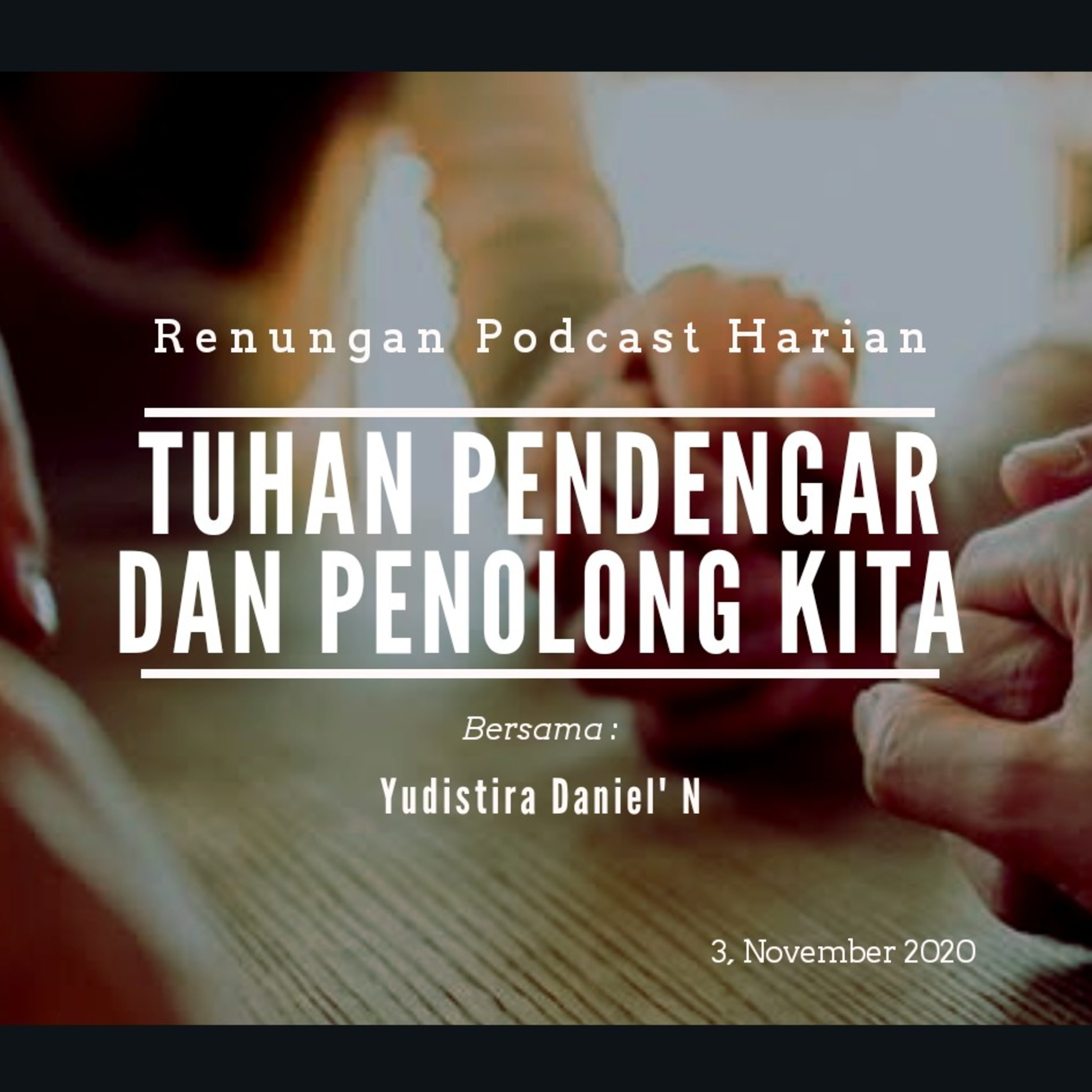 "TUHAN PENDENGAR DAN PENOLONG KITA" #renunganPagi  3, November 2020 episode artwork