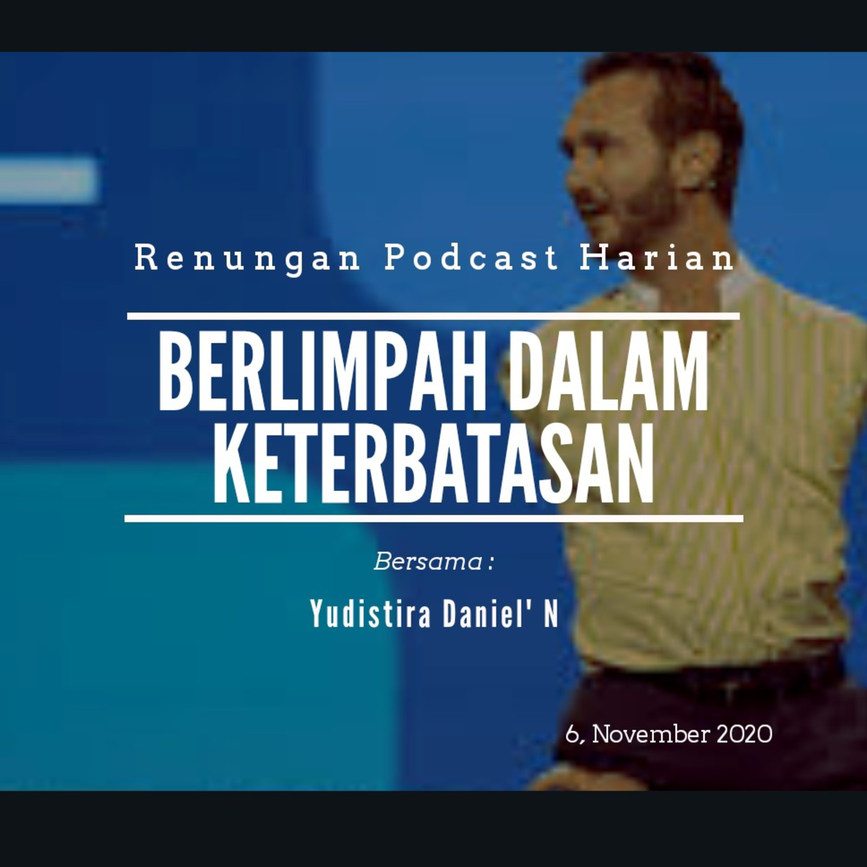 "BERLIMPAH DALAM KETERBATASAN" #renunganHarian  6, November 2020. episode artwork