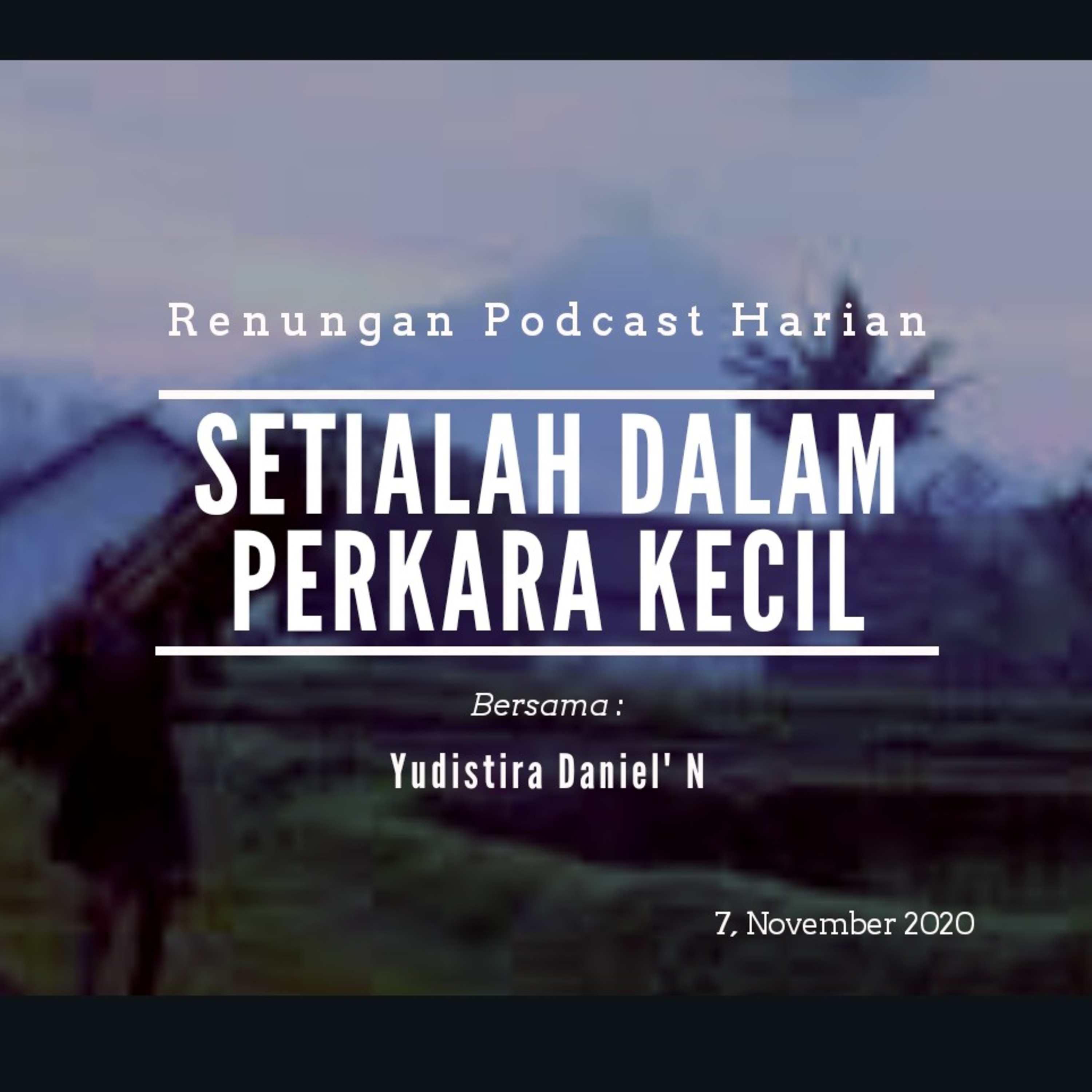 "SETIALAH DALAM PERKARA KECIL" #renunganHarian  7, November 2020 episode artwork