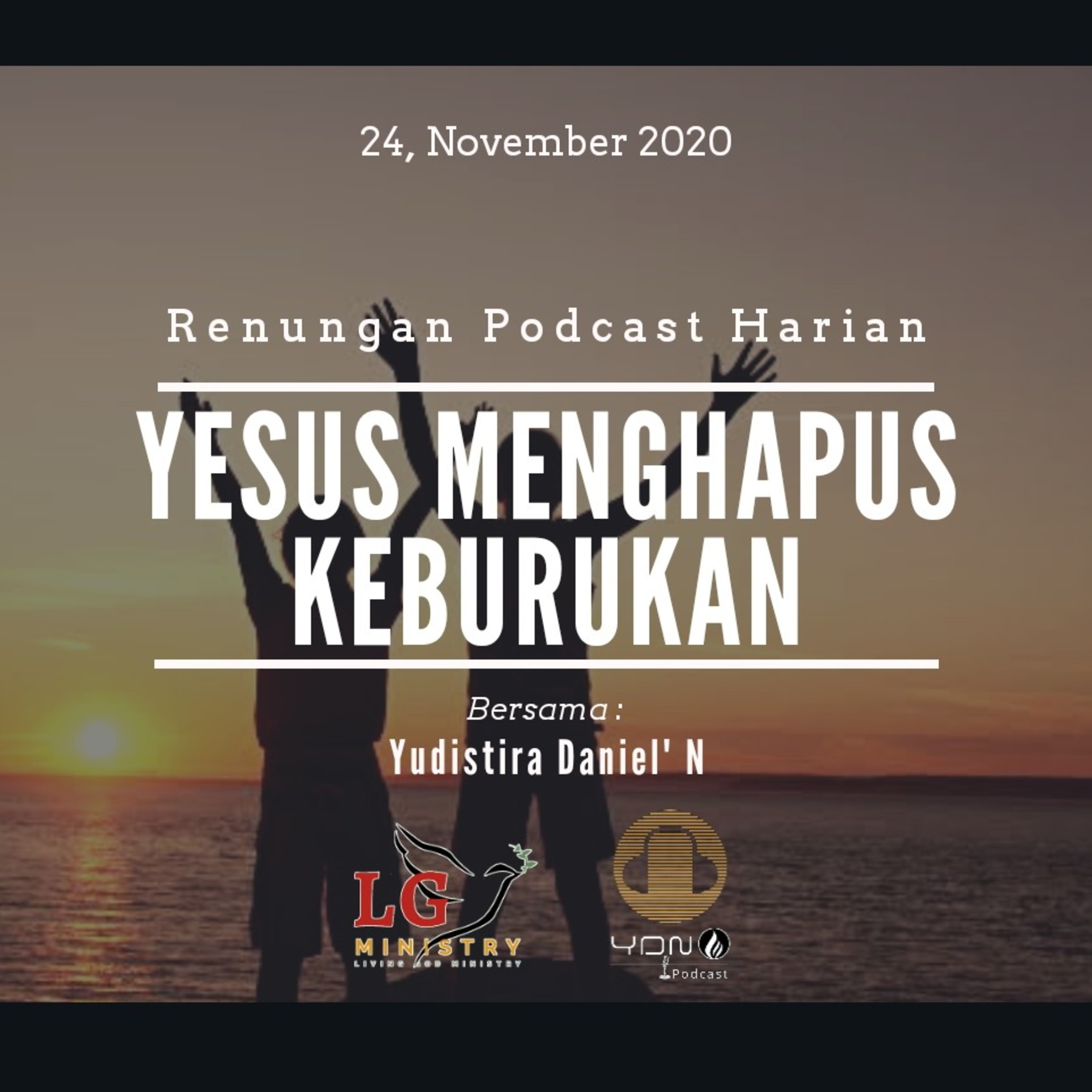 "YESUS MENGHAPUS KEBURUKAN" #renunganHarian 24, November 2020 episode artwork