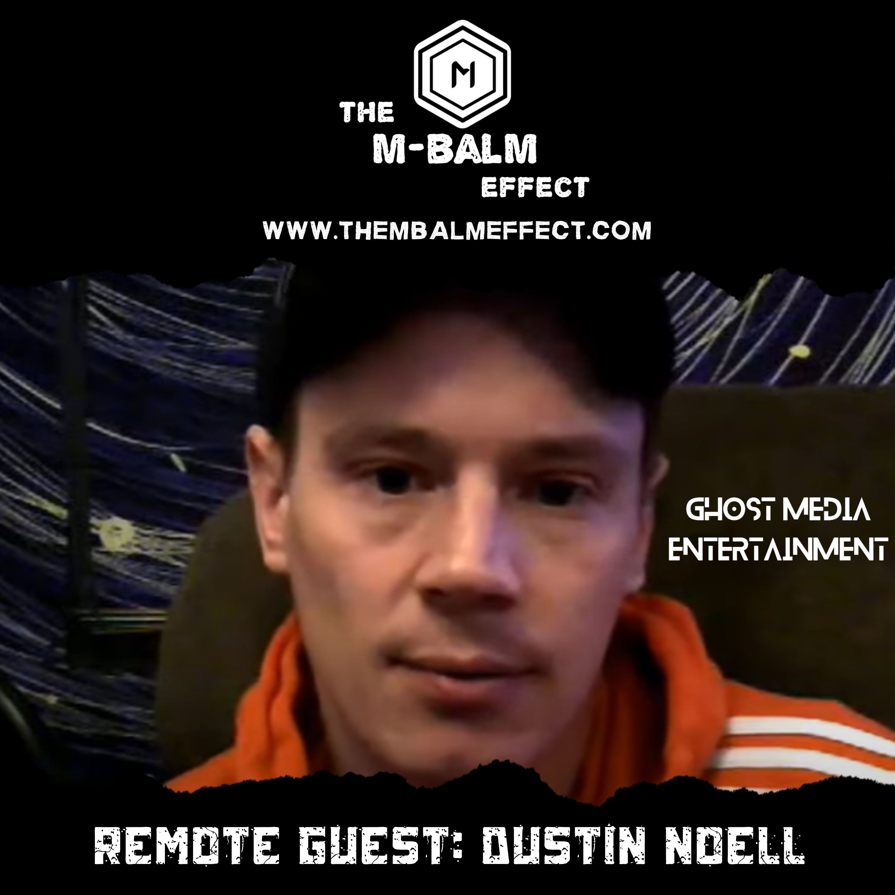 The M-Balm Effect: Remote Guest Dustin Noell From "Ghost Media Entertainment" 2/15/2023 episode artwork