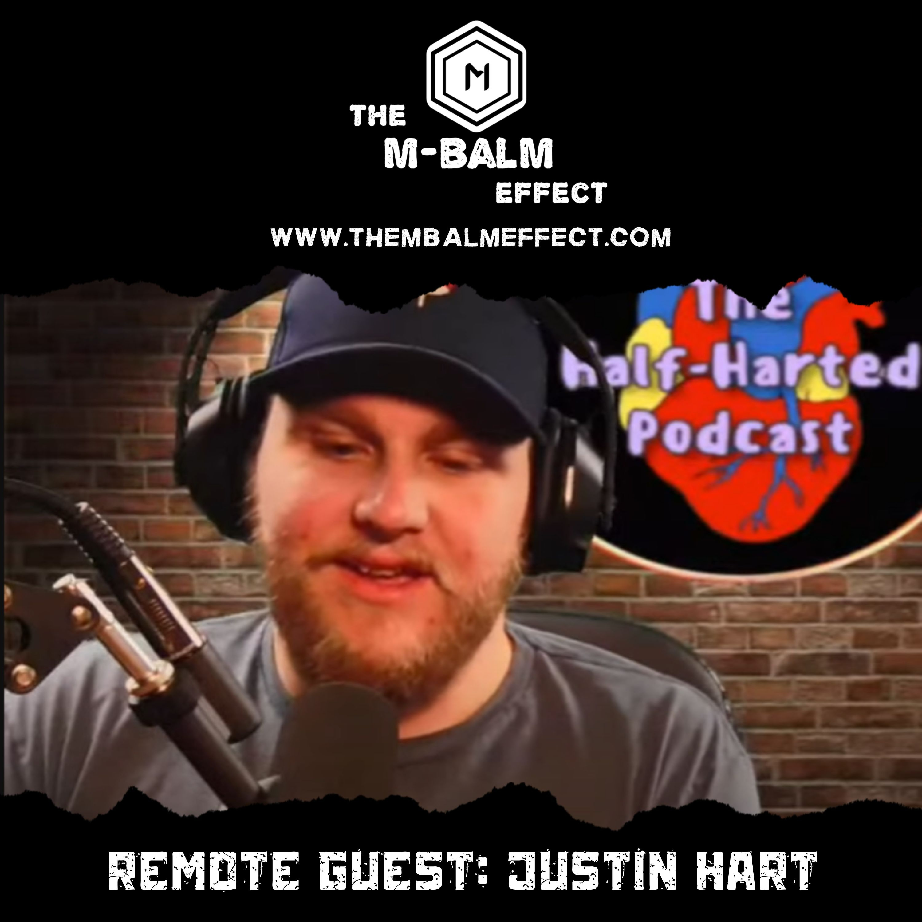 The M-Balm Effect: Remote Guest Justin Hart From "The Half-Harted Podcast" 2/22/2023 episode artwork