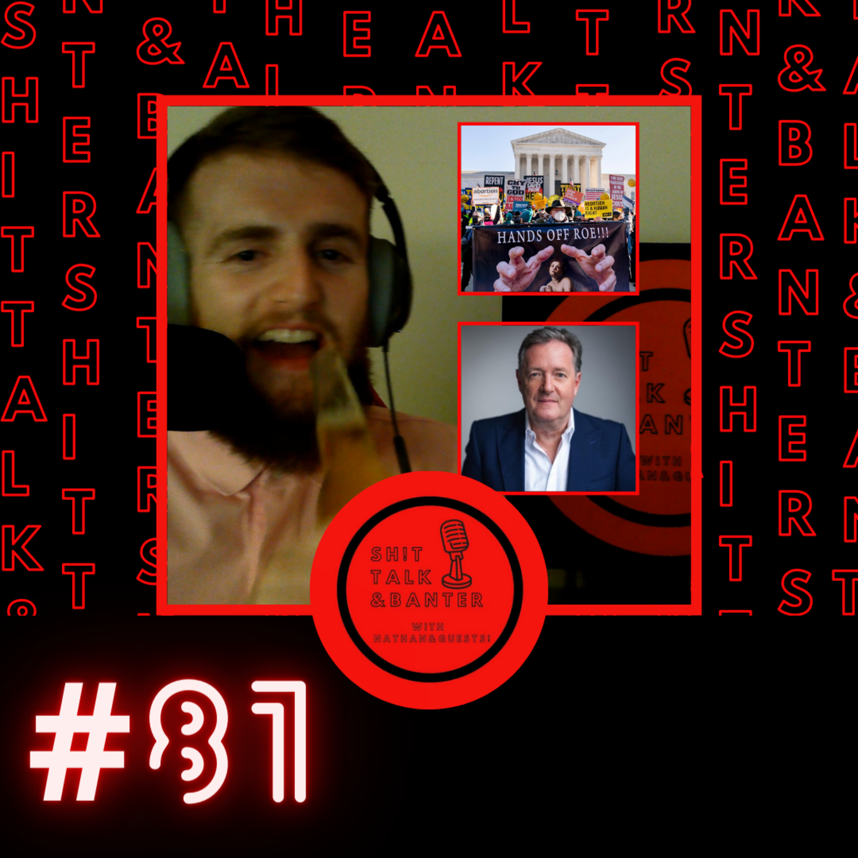 Episode 81 - Roe vs Wade Reaction, Piers Morgan, D-Day...
