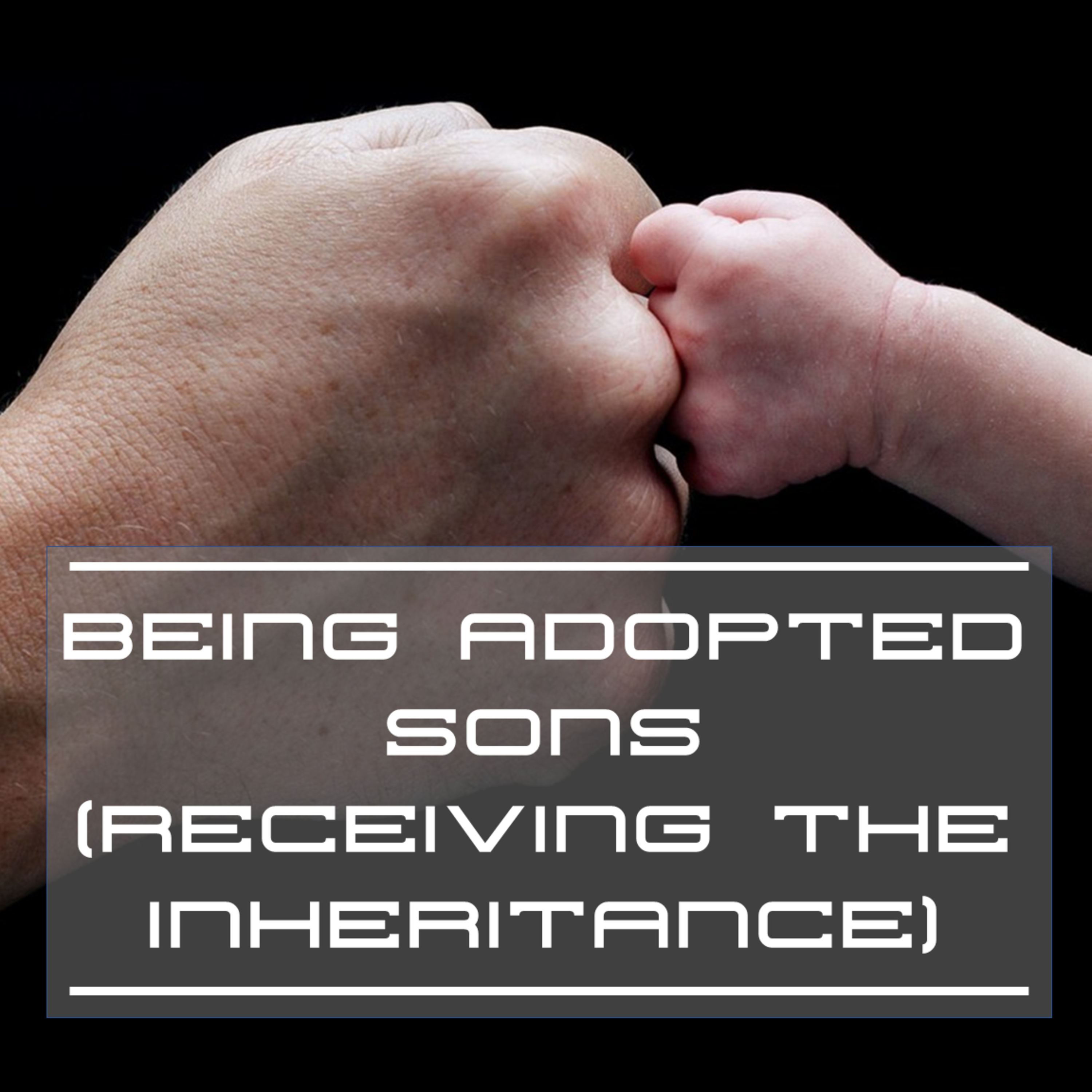 Being Adopted Sons (Receiving the Inheritance) episode artwork