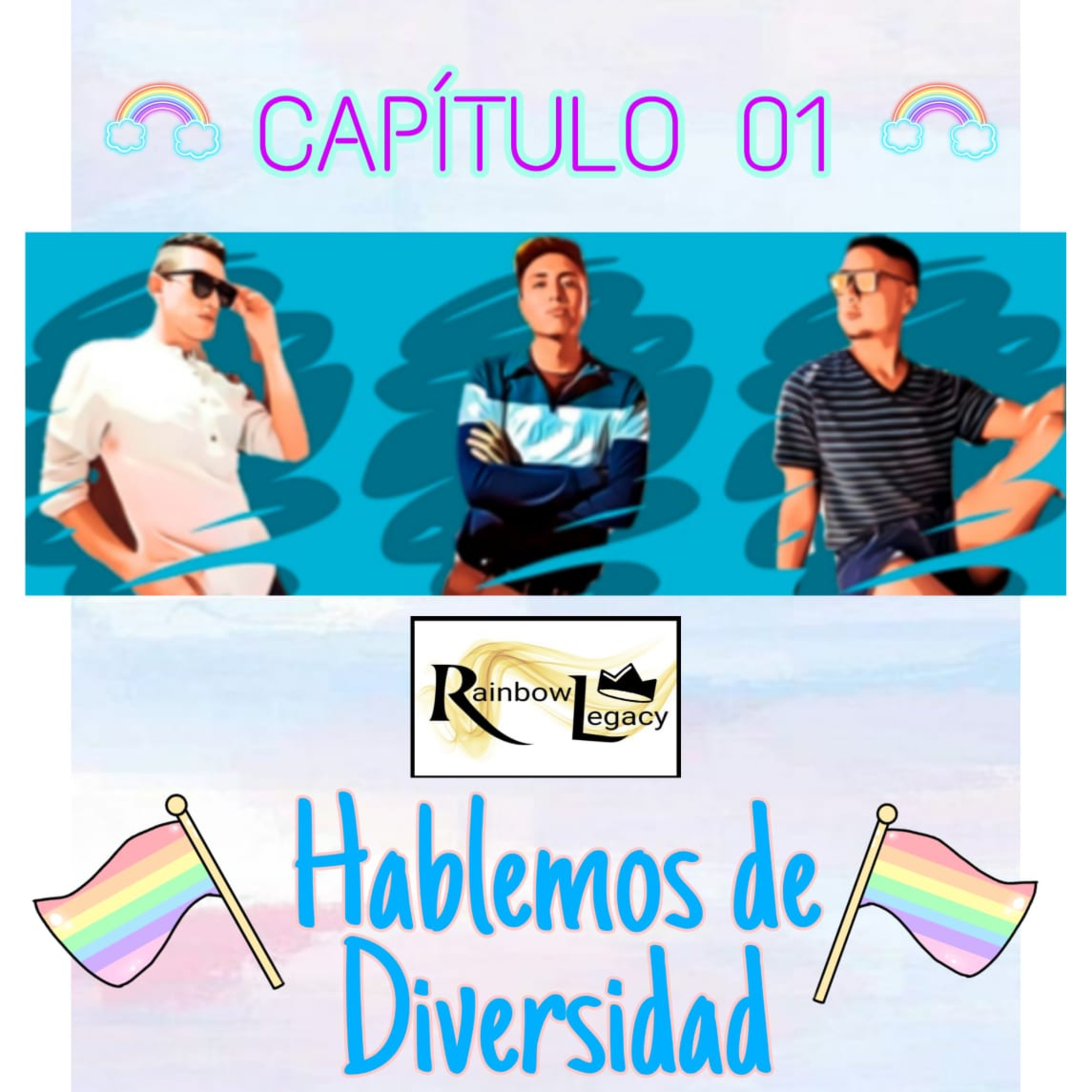 Capitulo 1. "HABLEMOS DE DIVERSIDAD" #RainbowLegacy episode artwork