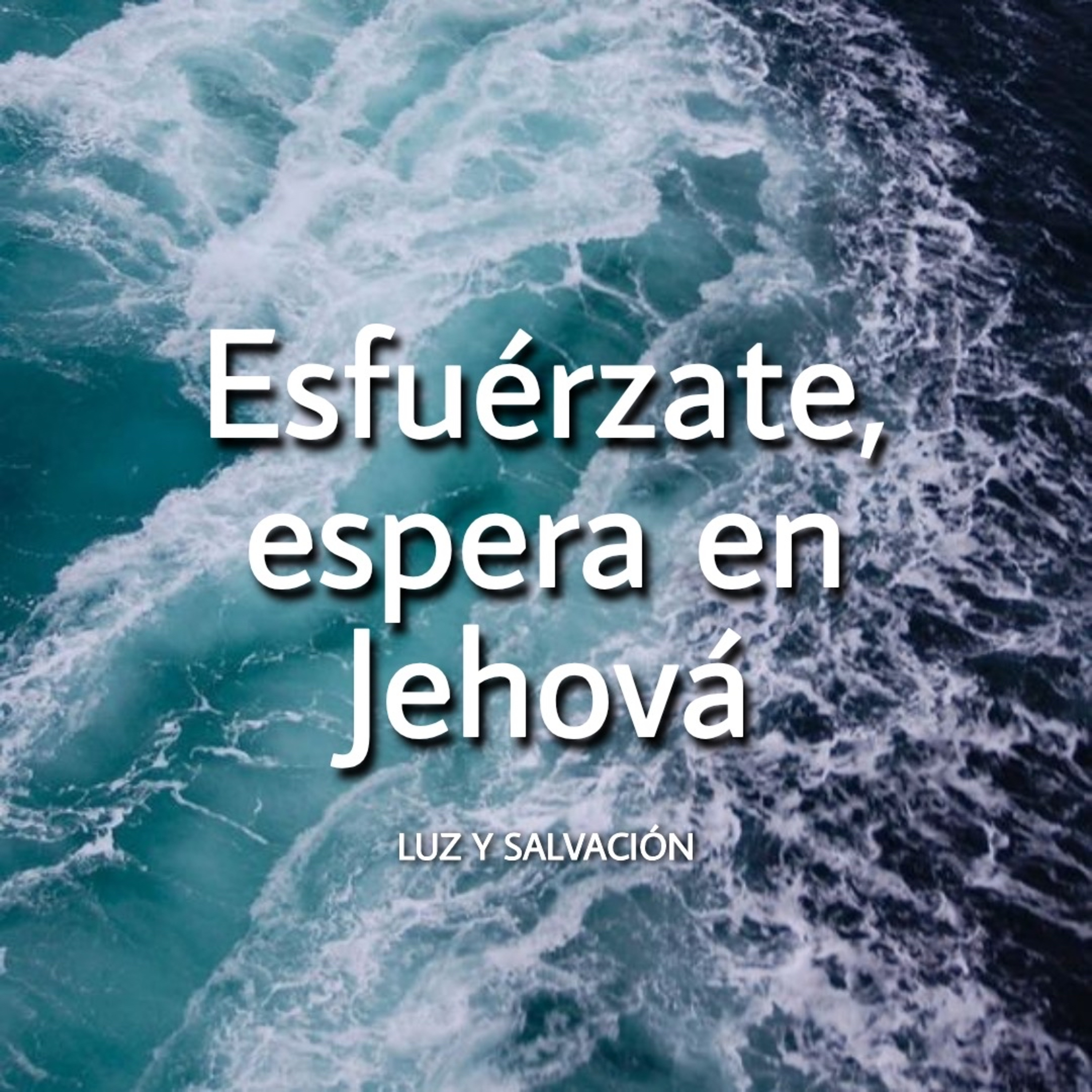 Esfuérzate, Espera en Jehová  episode artwork