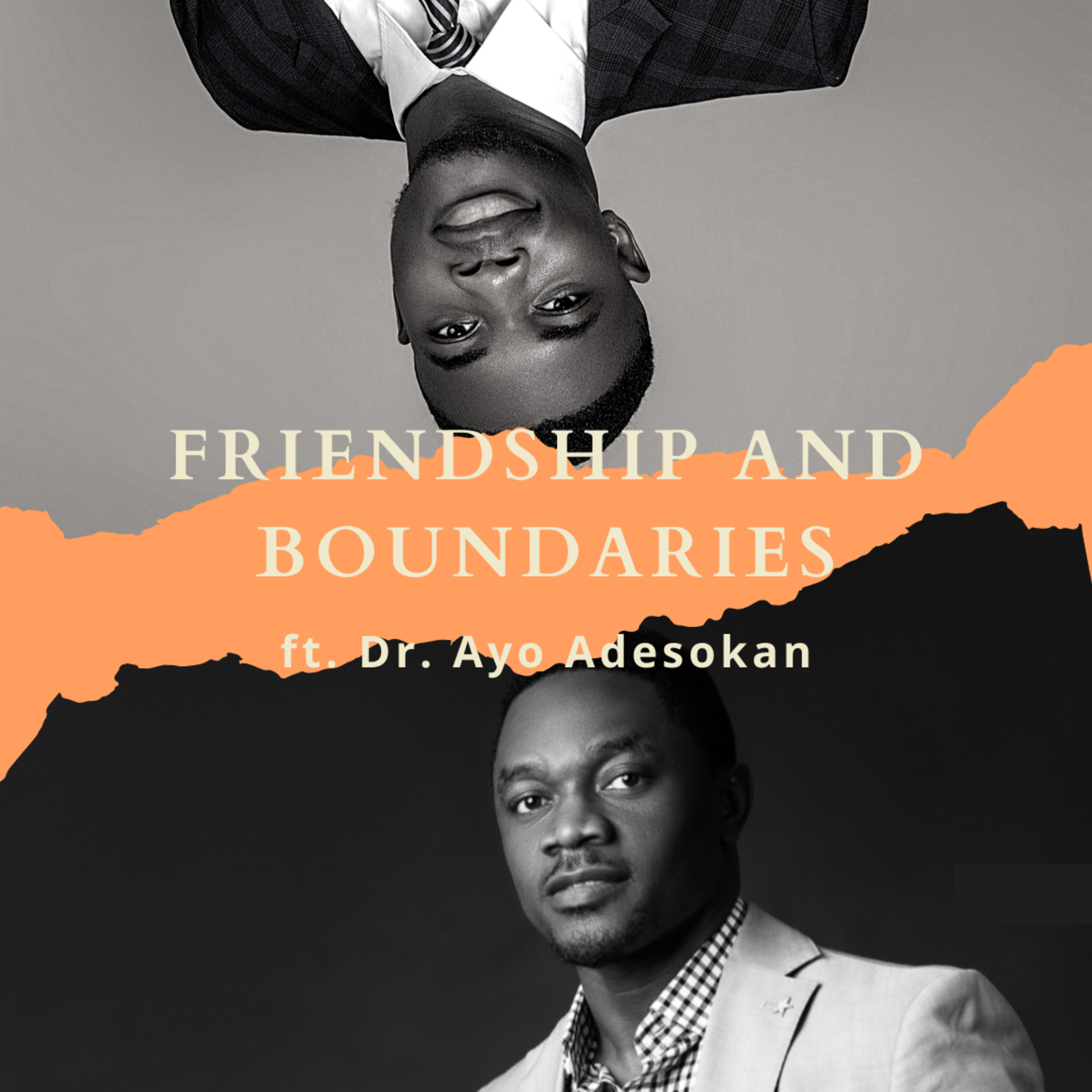 Friendship and Boundaries ft. Dr. Ayo Adesokan